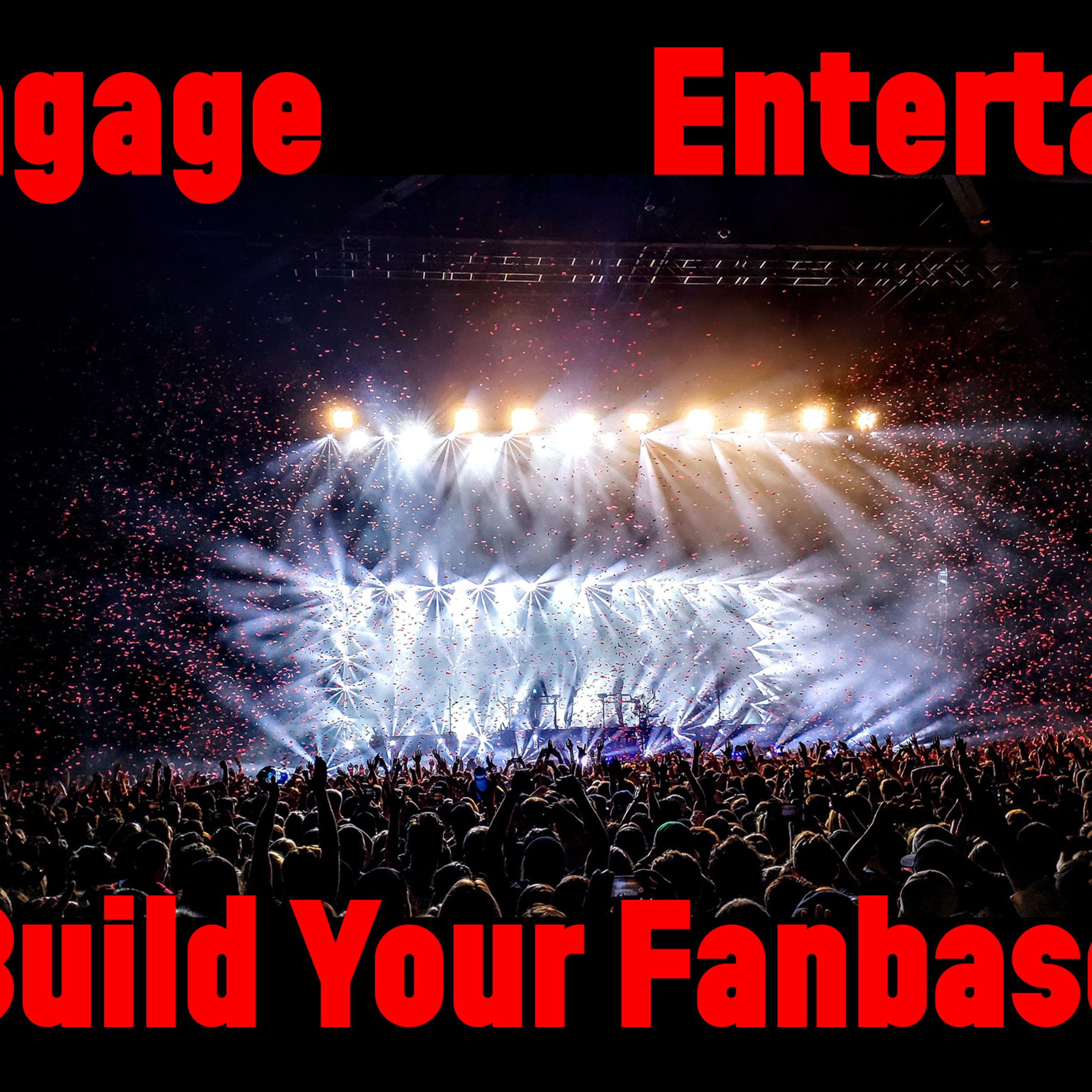 Engage, Entertain, and Build Your Fan Base episode artwork