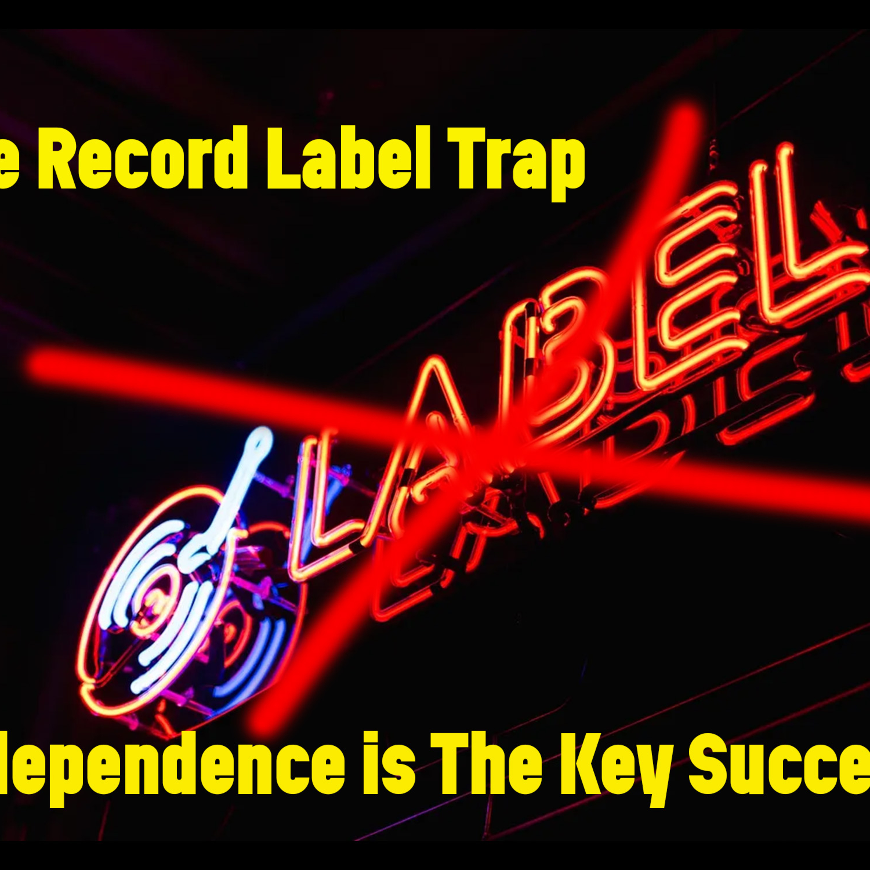 The Record Label Trap: Why Independence is Your Key to Music Success episode artwork
