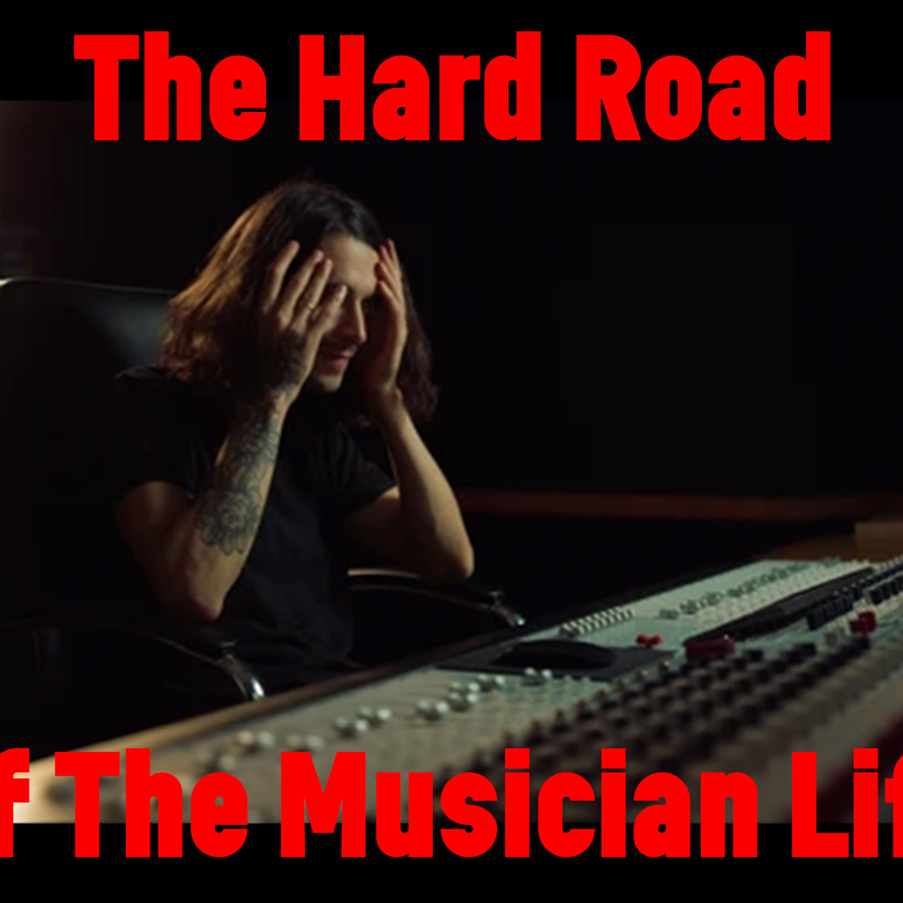The Hard Road Of The Musician Life episode artwork