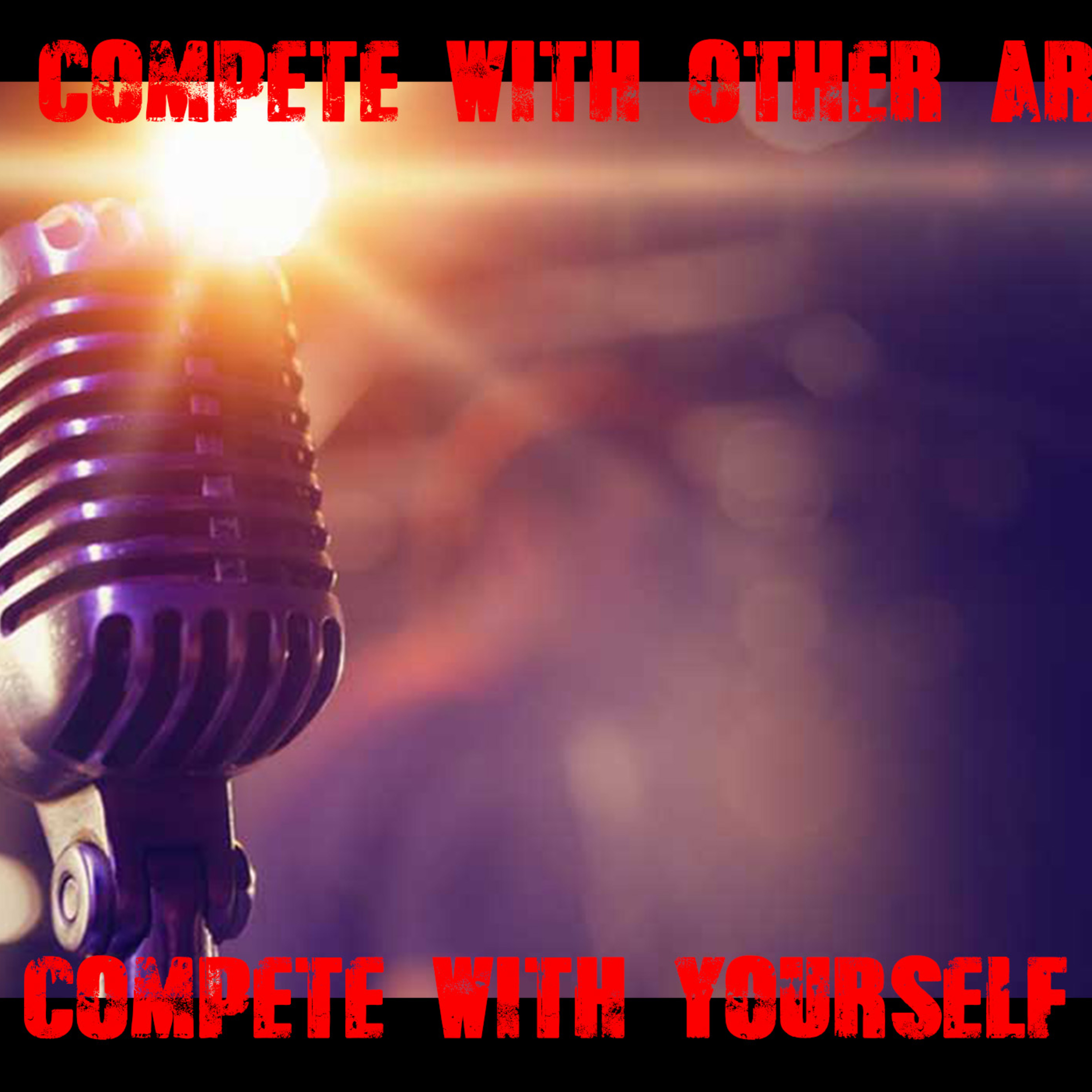 Don't Compete With Other Artists, Compete With Yourself episode artwork