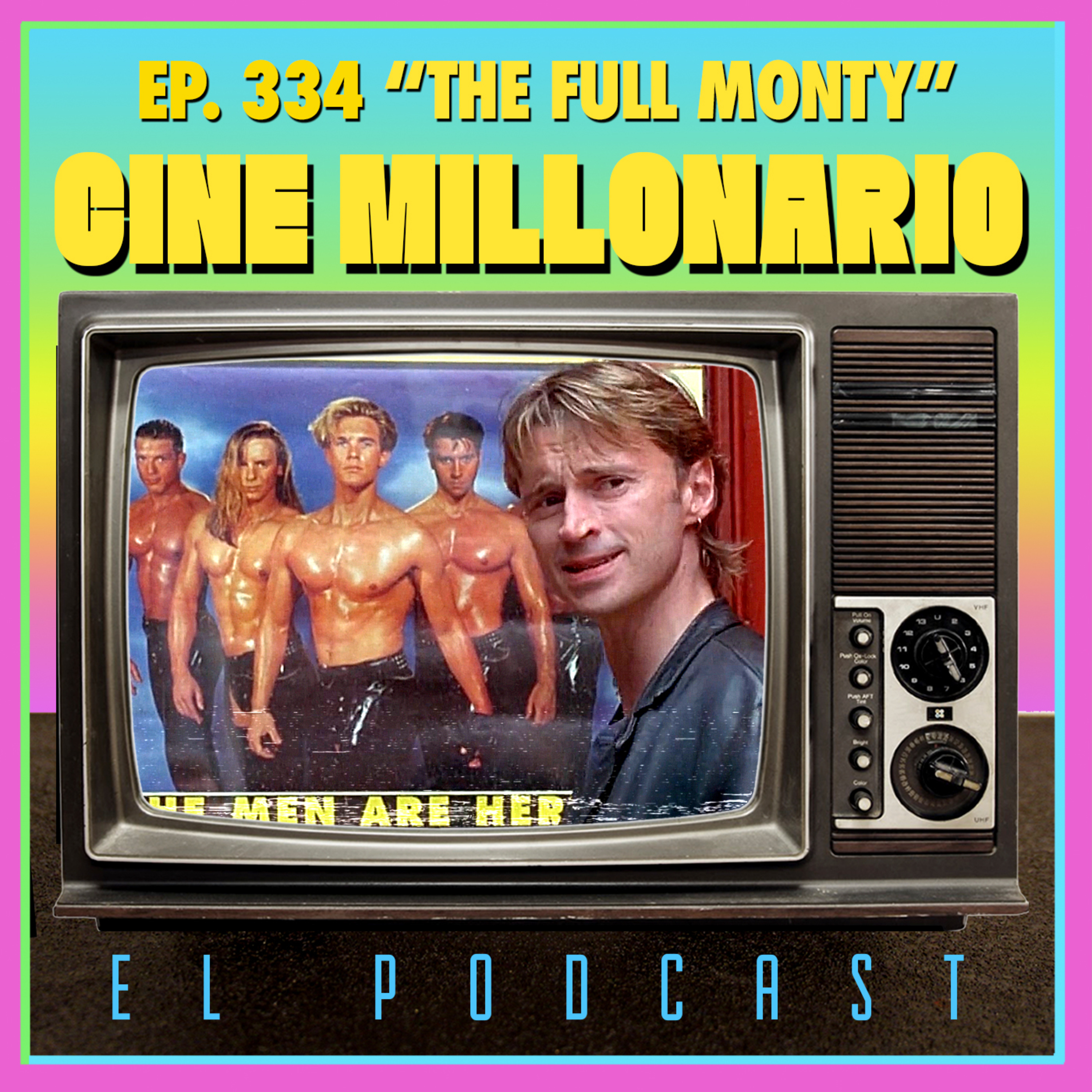 334 - The Full Monty. Ciclo: Sé cuál es pero no la he visto episode artwork