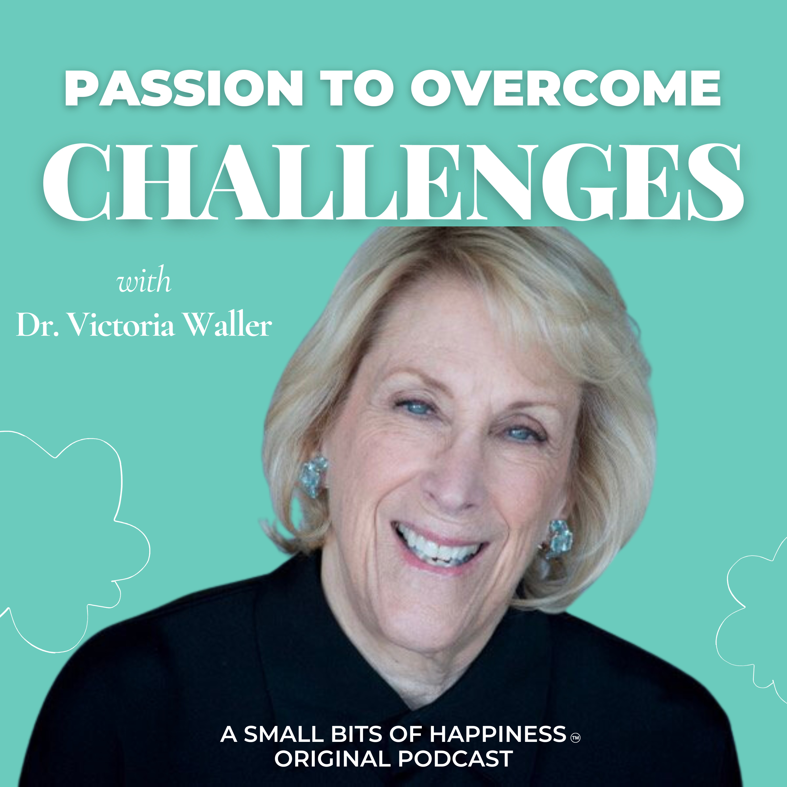 Dr. Victoria Waller's Hacks On Using Passion To Overcome Challenges episode artwork