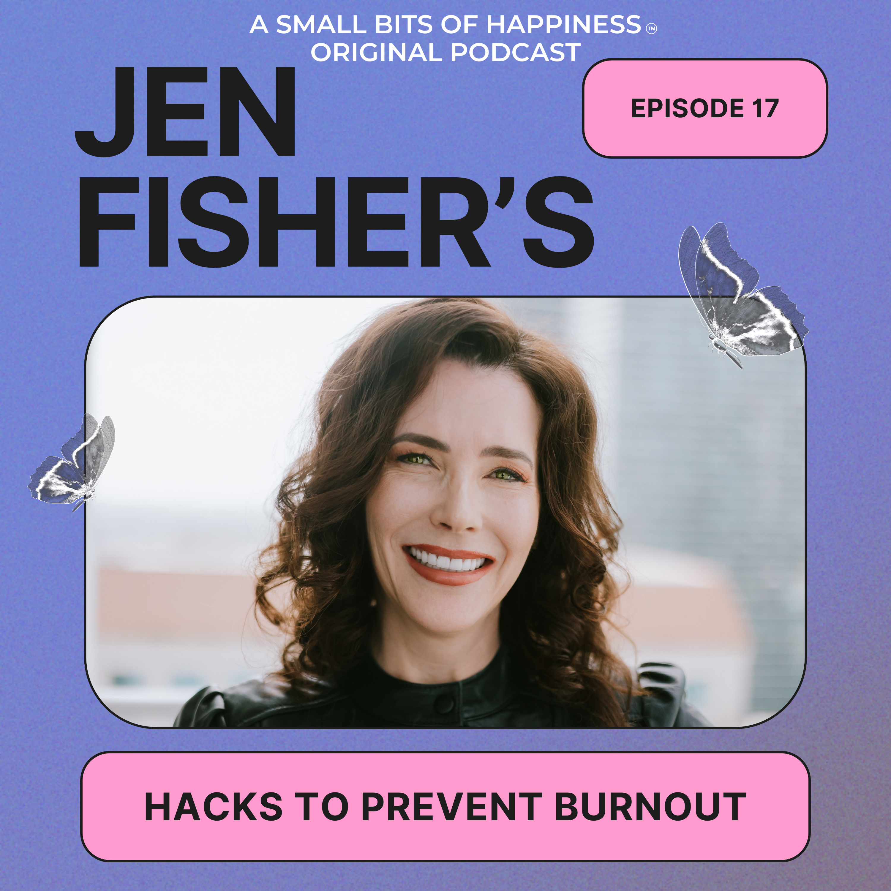 Chief Well-Being Officer Jen Fisher's Hacks For Preventing Burnout