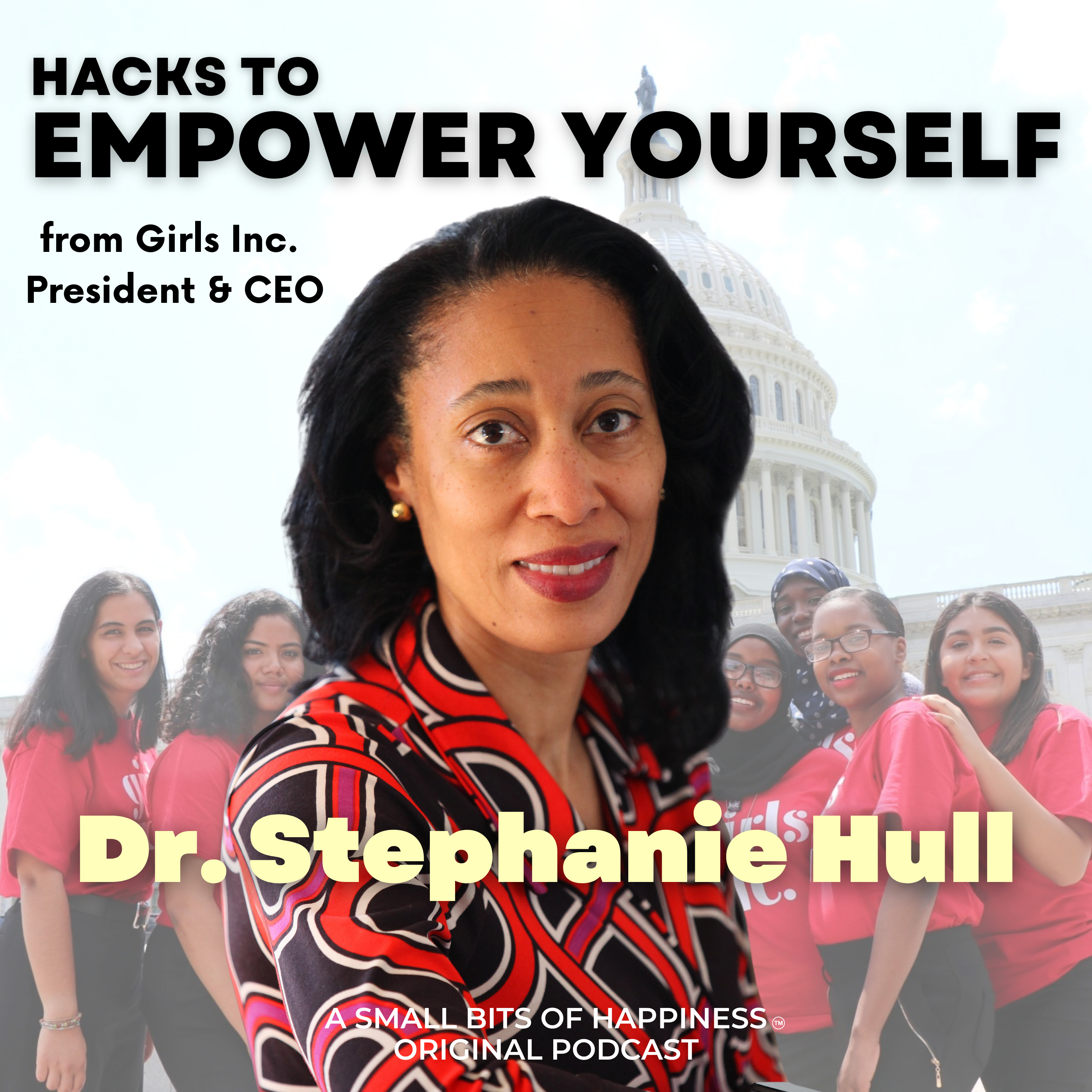 President of Girls Inc. Dr. Stephanie Hull's Hacks To Empowering Yourself episode artwork