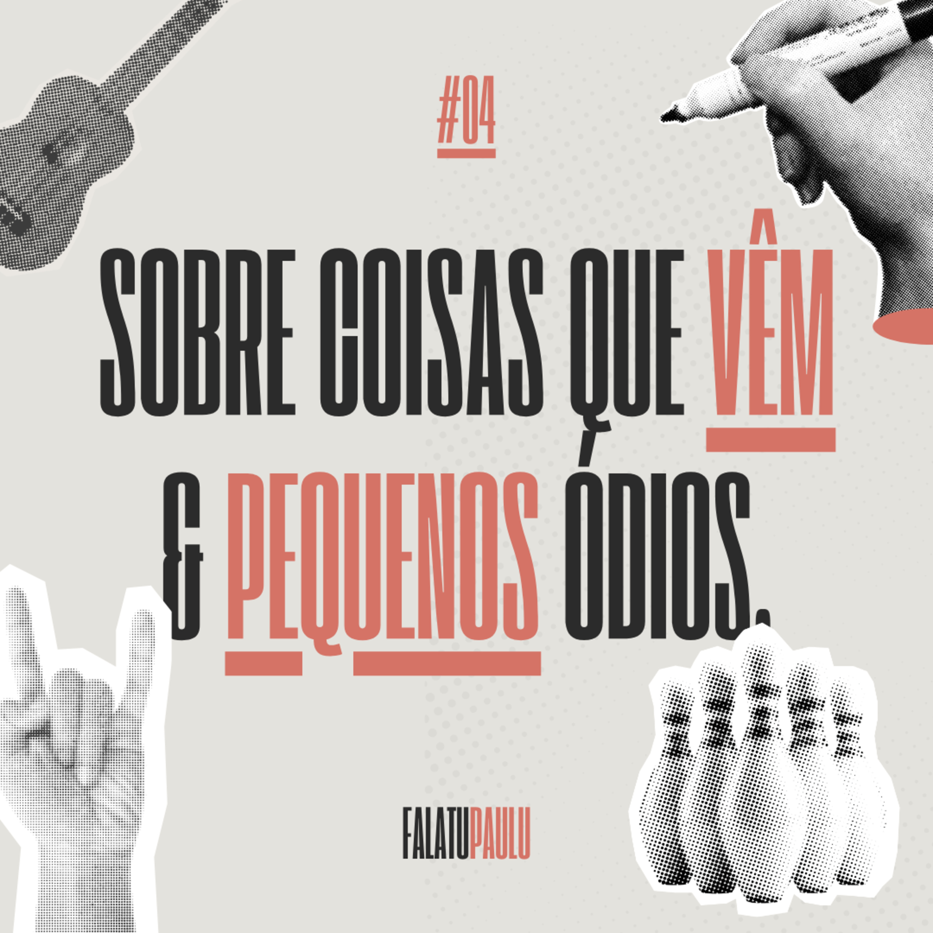 #04 -Sobre Coisas que Vêm e Pequenos Ódios dos Últimos Dias. episode artwork