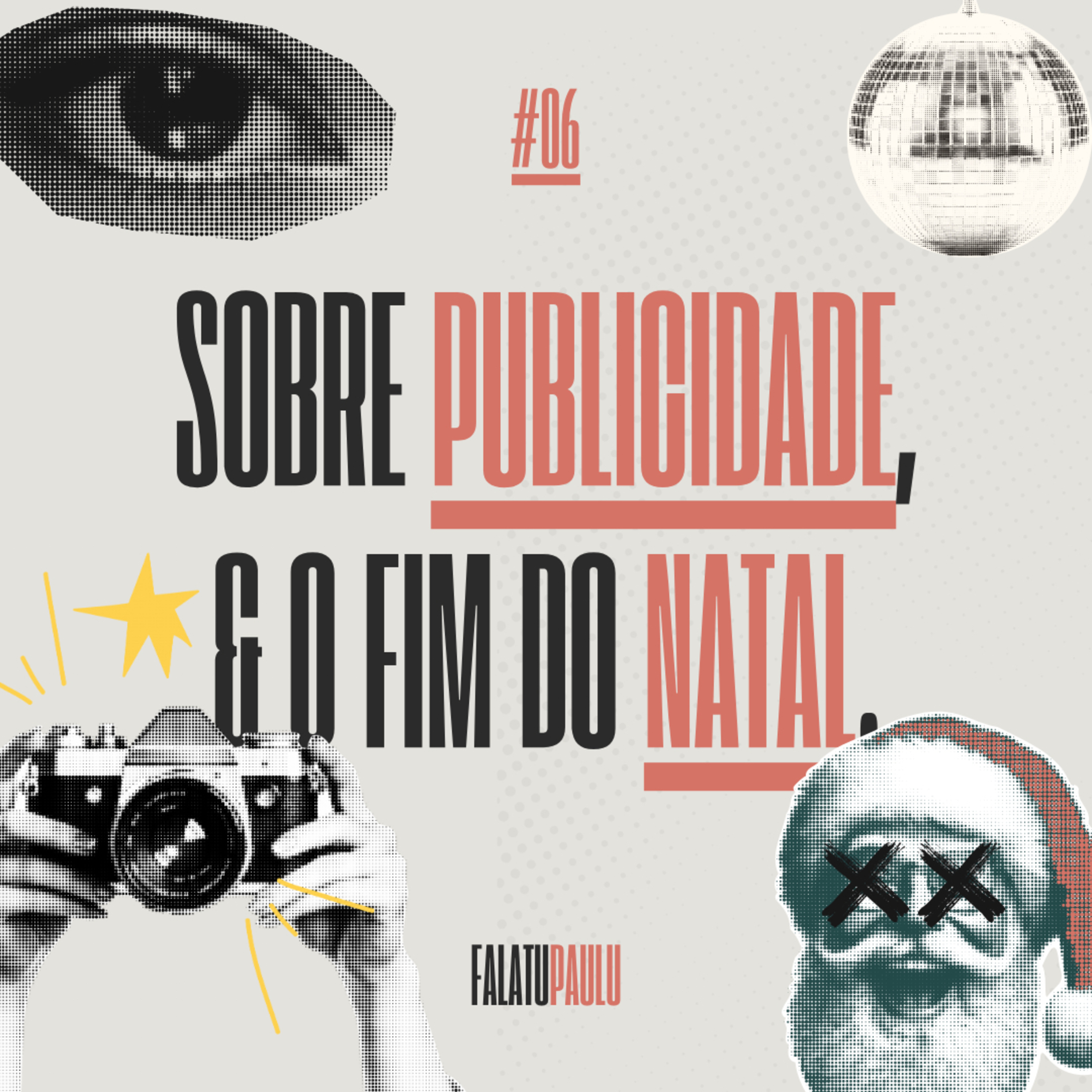 #06 - Sobre Trabalhar com Publicidade e a Morte do Natal. episode artwork
