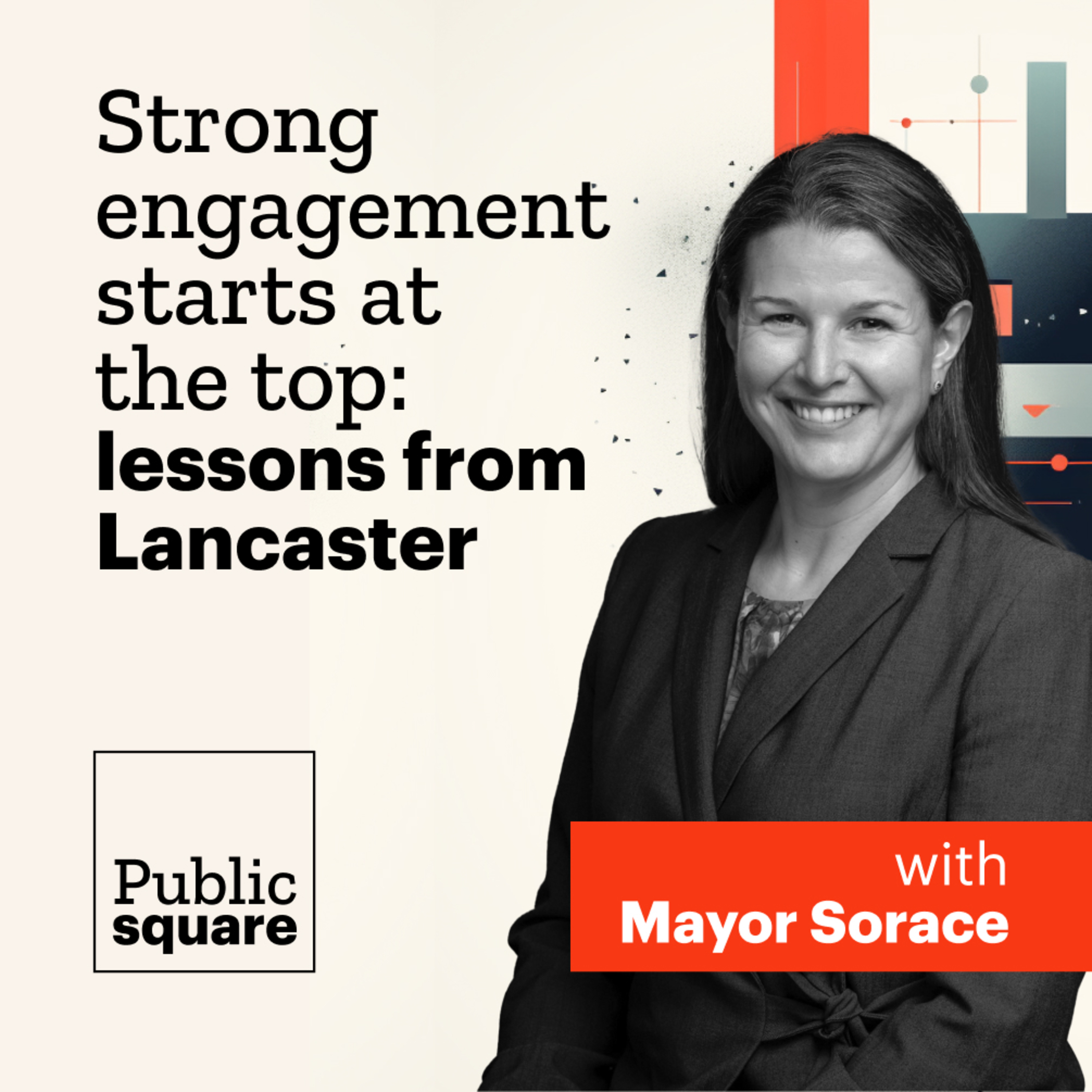 Strong engagement starts at the top: Lessons from Lancaster, with Mayor Sorace episode artwork