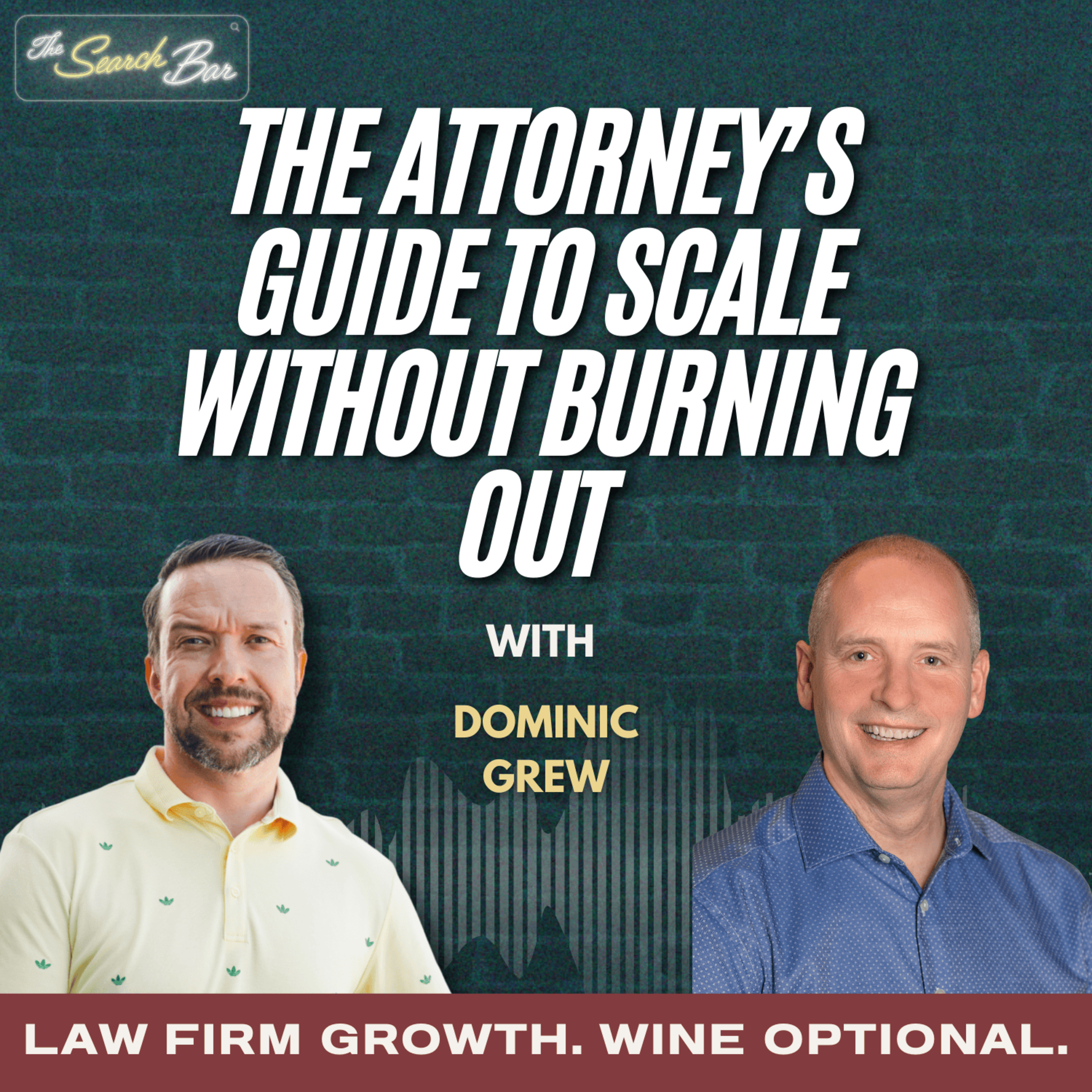 The Attorney’s Guide to Scale Without Burning Out ft. Dominic Grew episode artwork