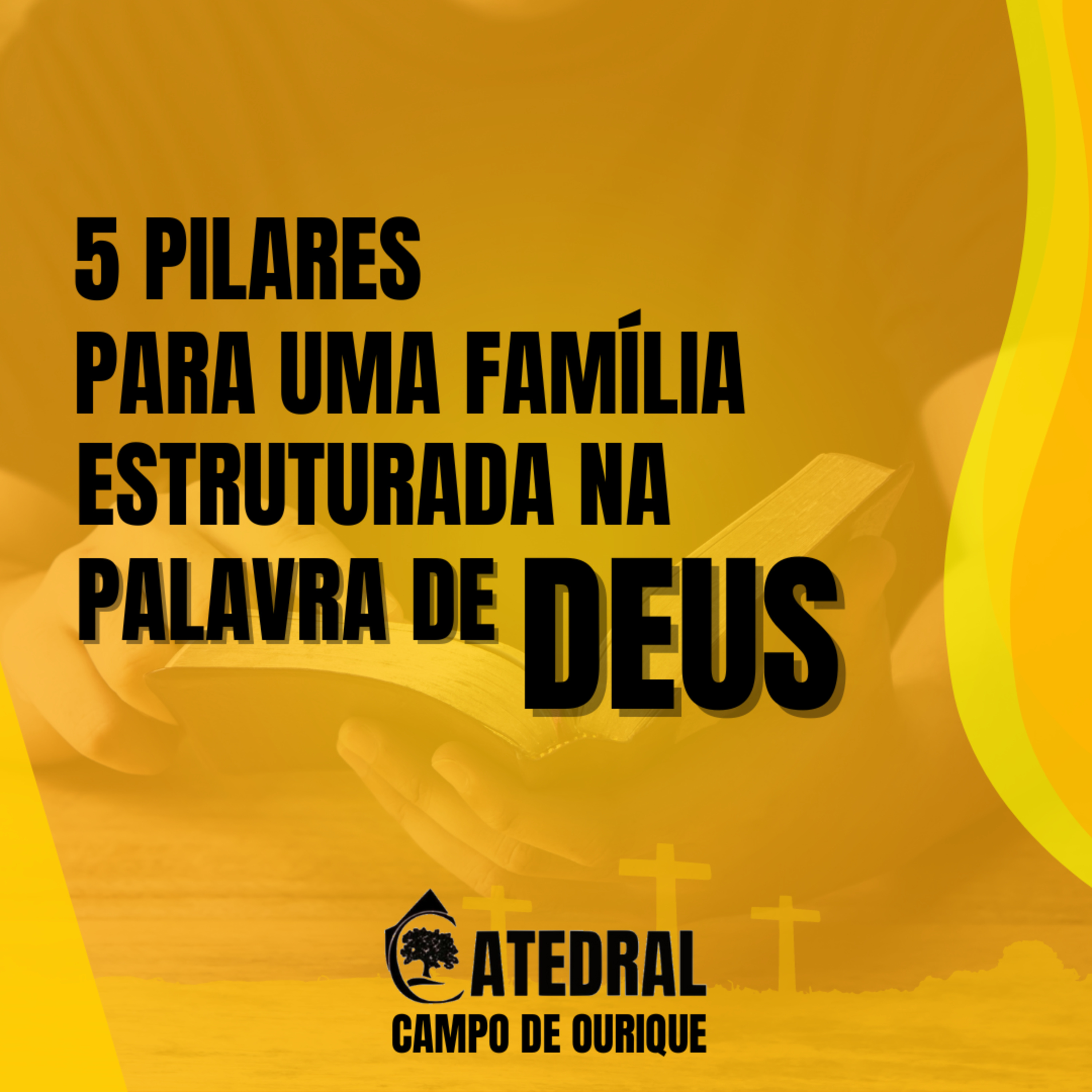 5 pilares para uma família estruturada na Palavra de Deus