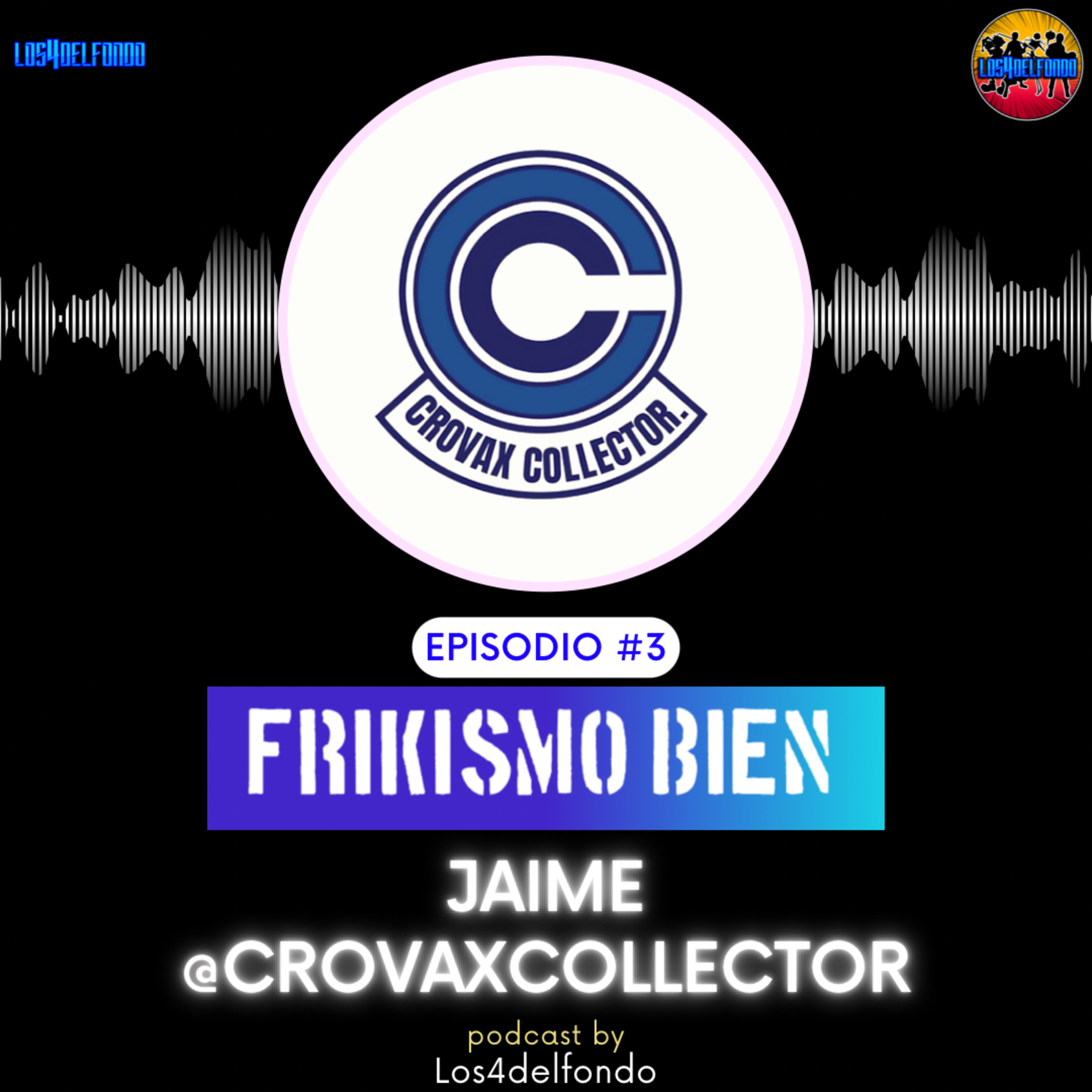 FRIKISMO BIEN #3 JAIME @CROVAXCOLLECTOR episode artwork