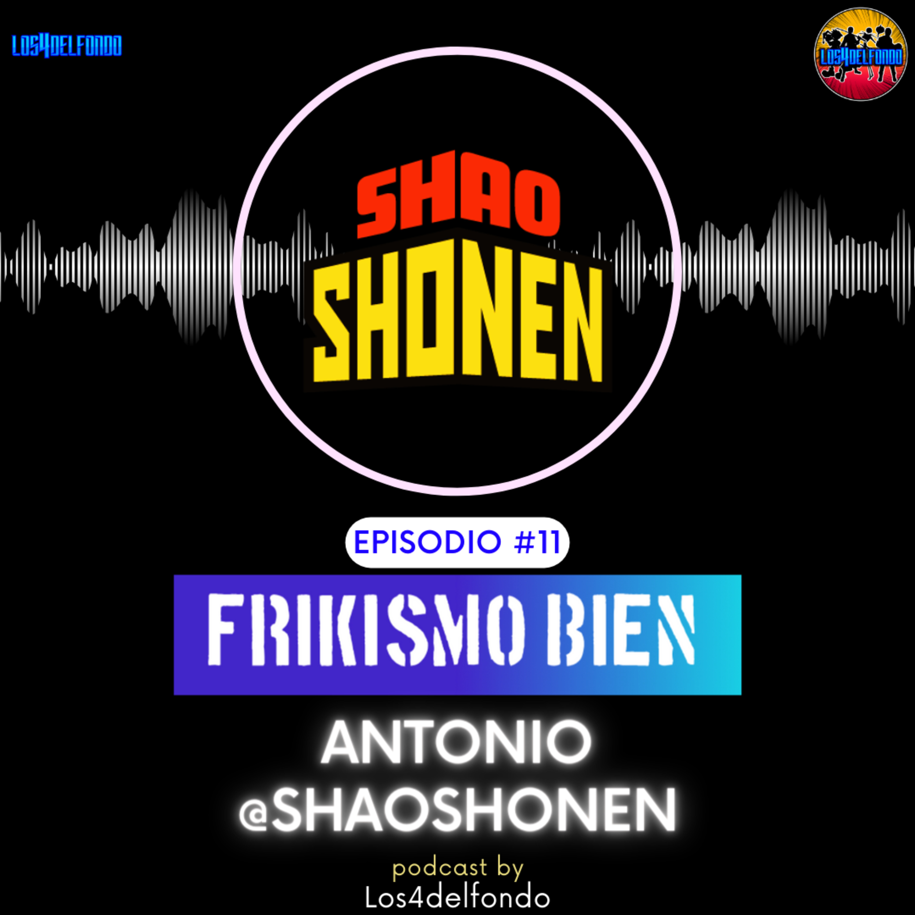 FRIKISMO BIEN #11 ANTONIO @shaoshonen episode artwork