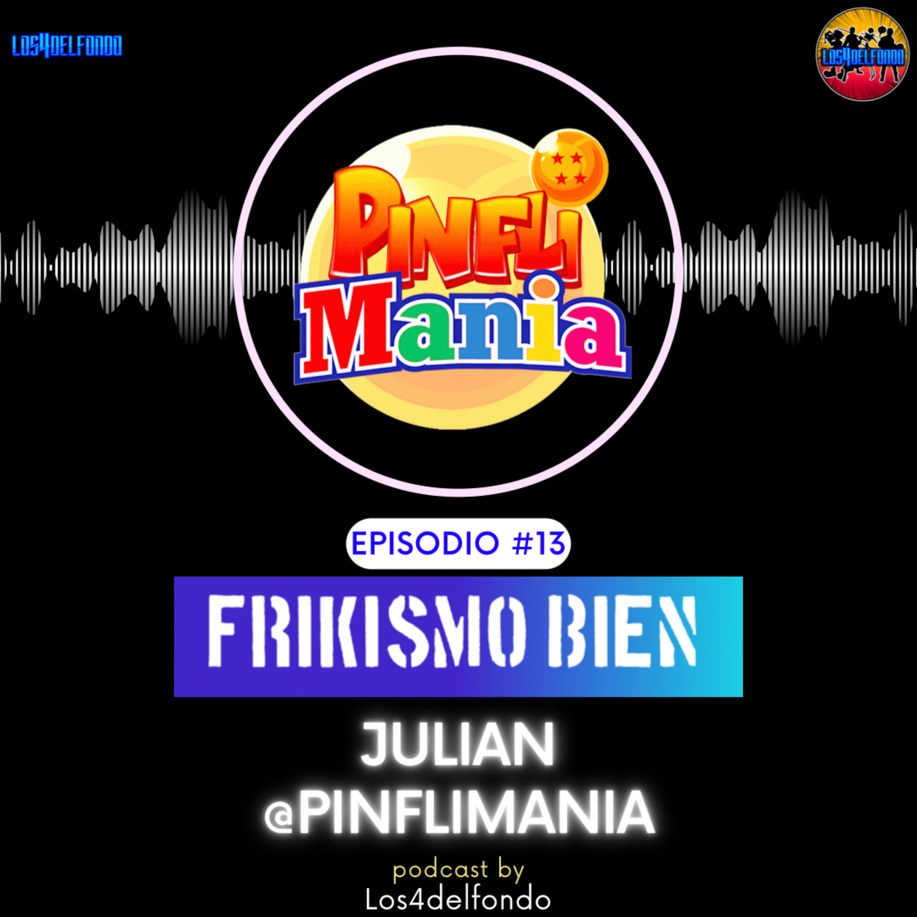 FRIKISMO BIEN #13 JULIAN @pinflimania PARTE 2 episode artwork