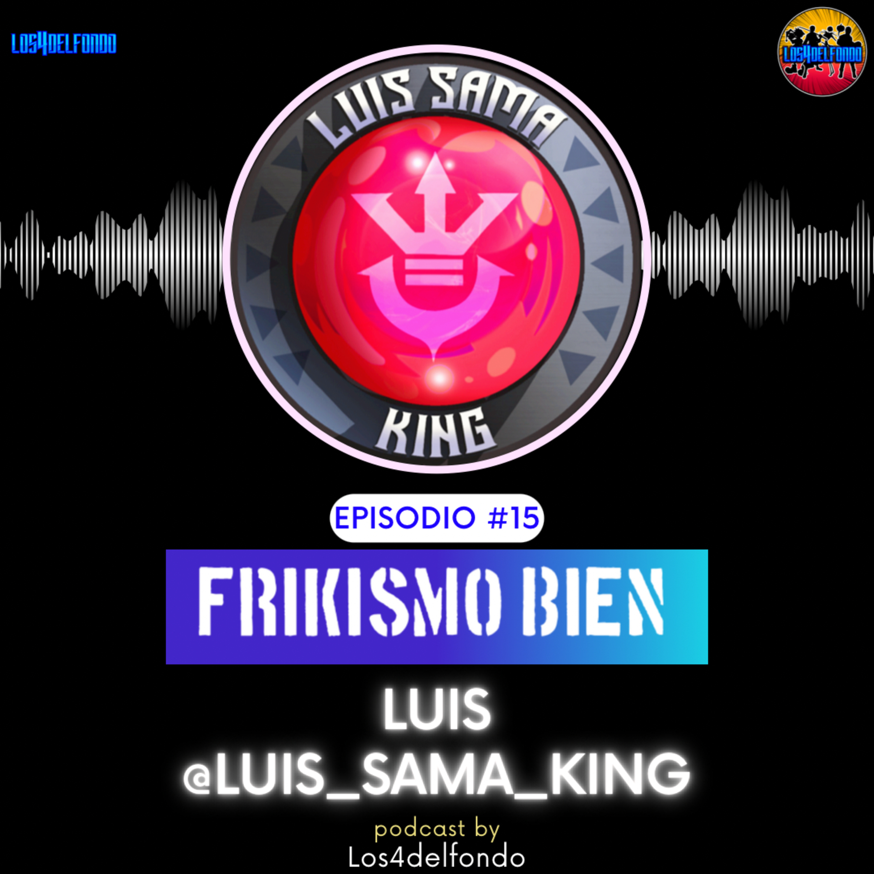 FRIKISMO BIEN #15 LUIS @luissamaking episode artwork
