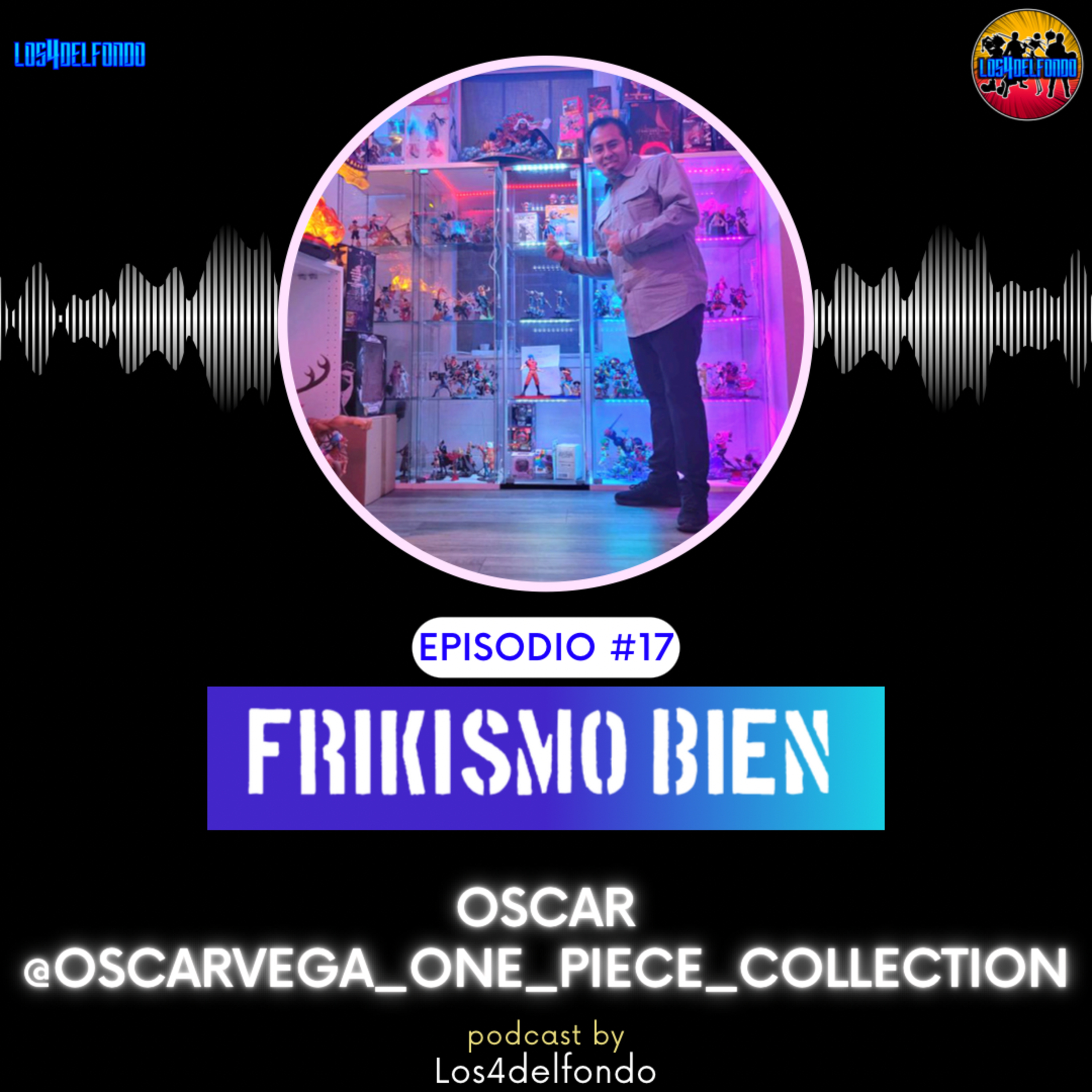 FRIKISMO BIEN #17 OSCAR @oscarvega_onepiece_collector episode artwork