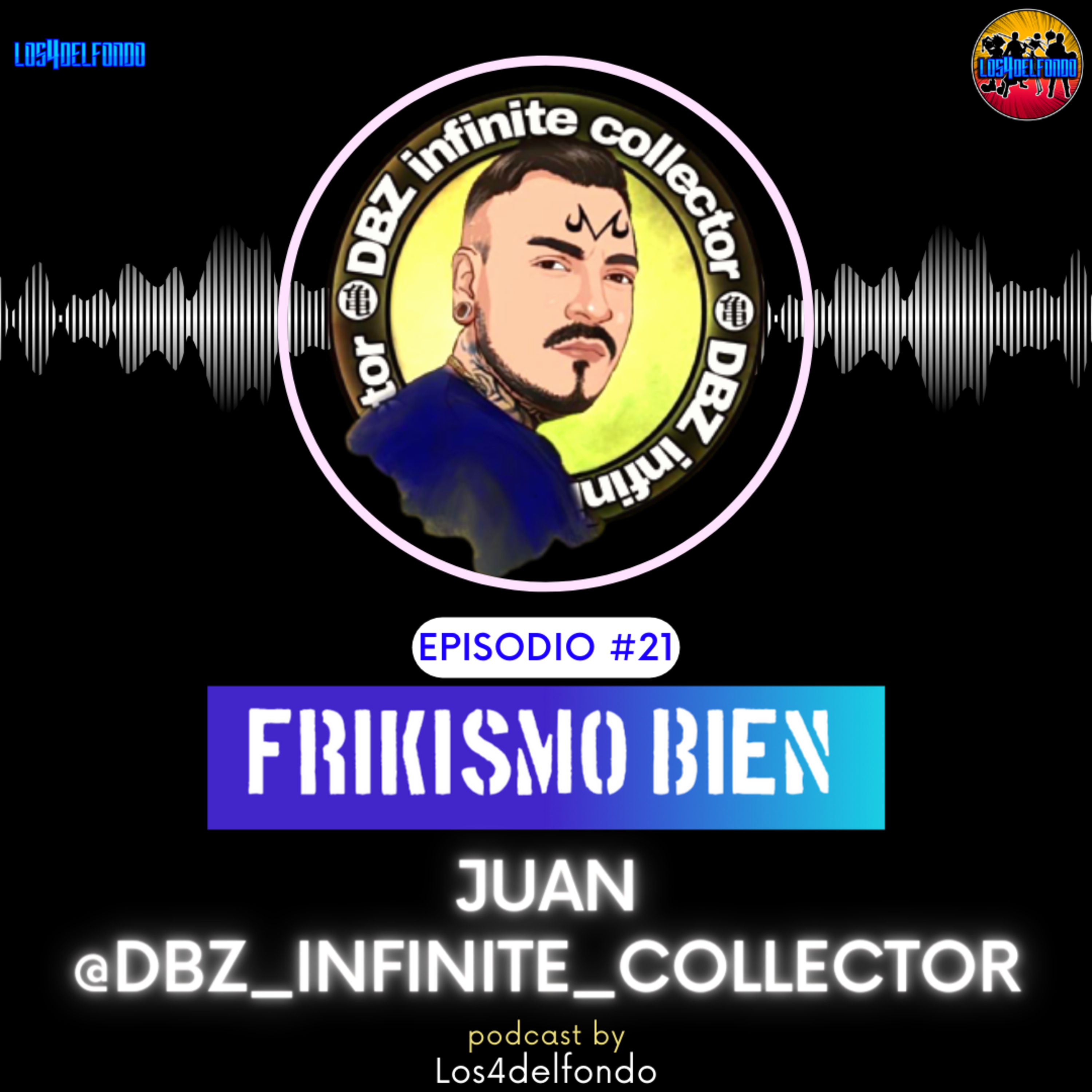 FRIKISMO BIEN #21 JUAN @dbz_infinite_collector episode artwork