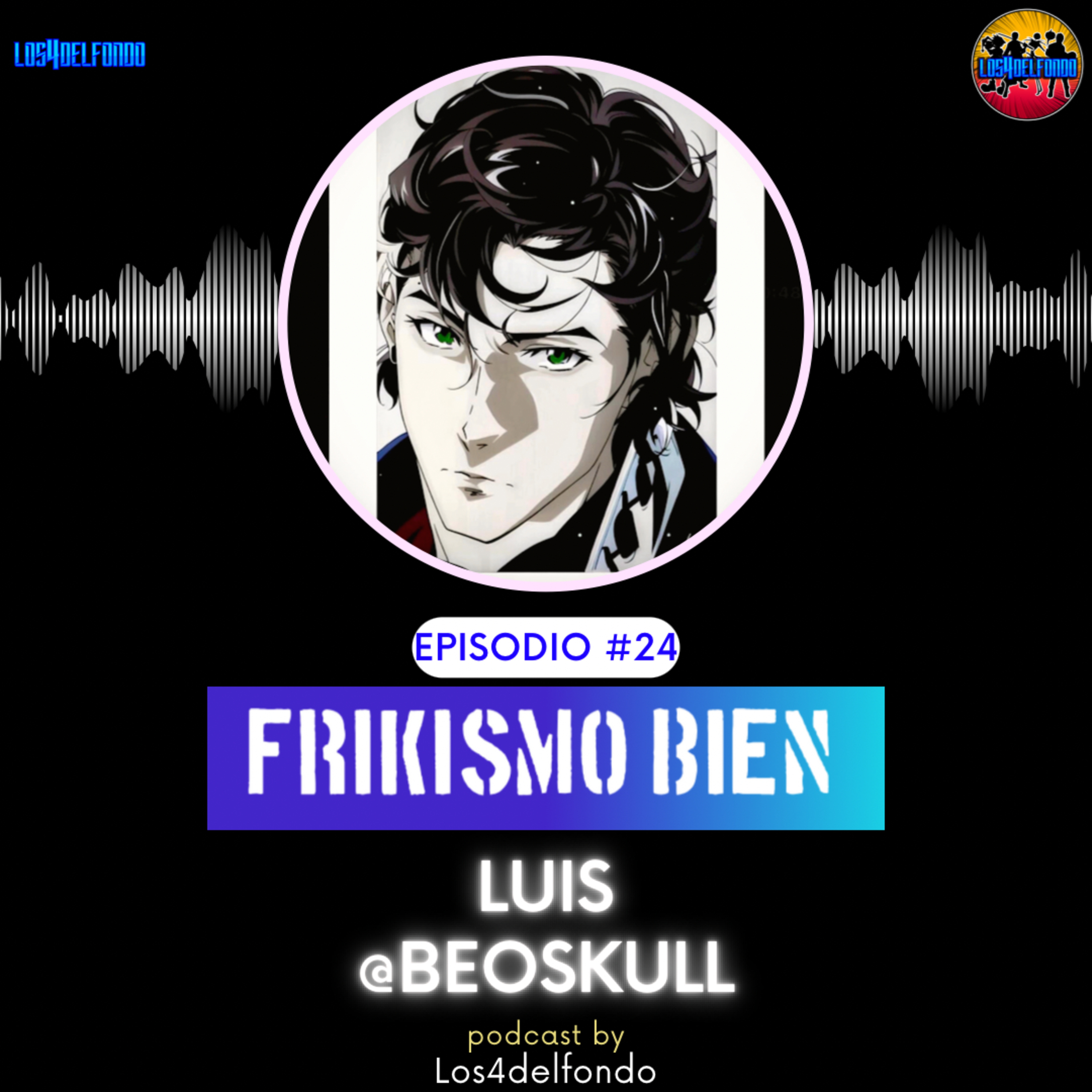 FRIKISMO BIEN #24 LUIS @beoskull episode artwork