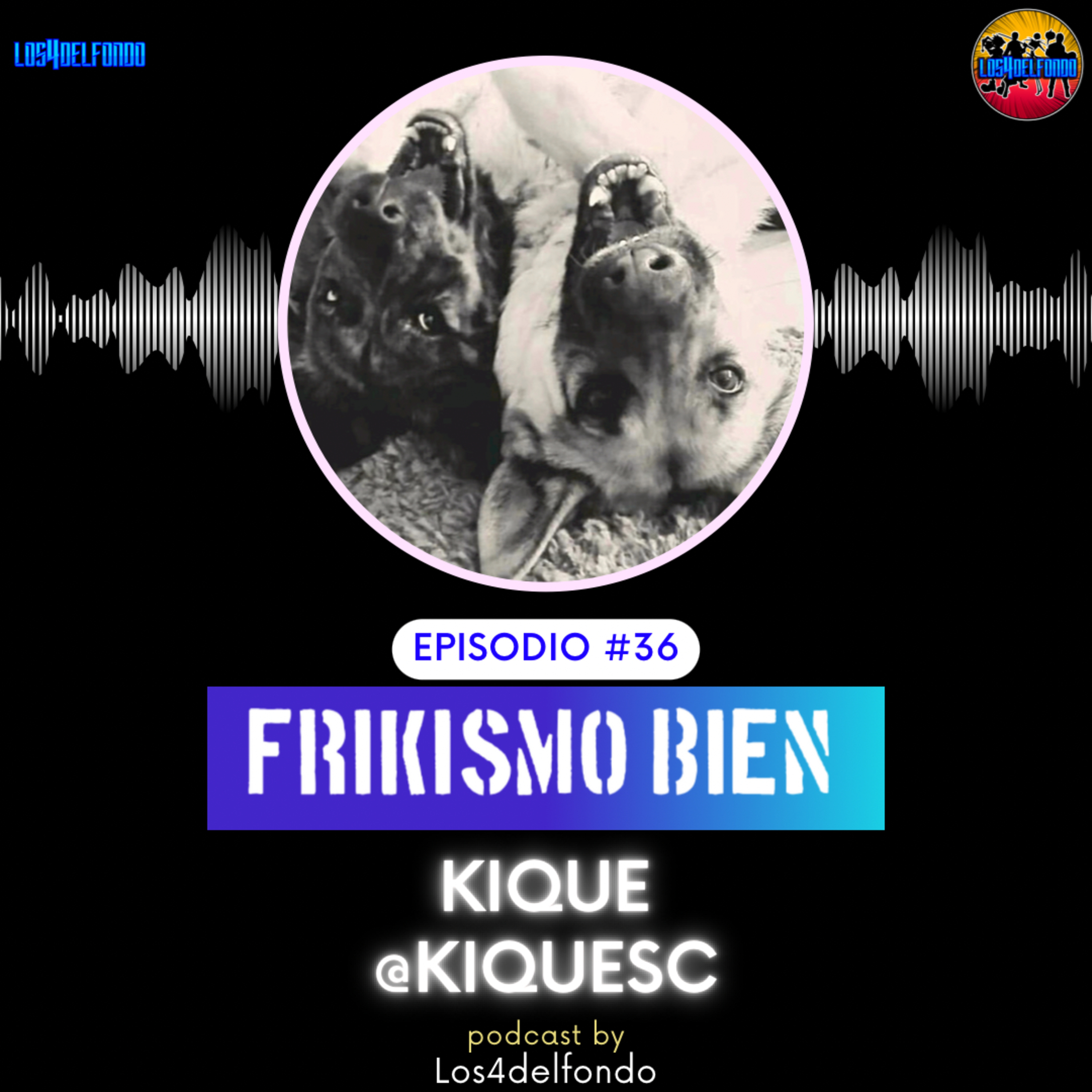FRIKISMO BIEN #36 KIQUE @kiquesc episode artwork