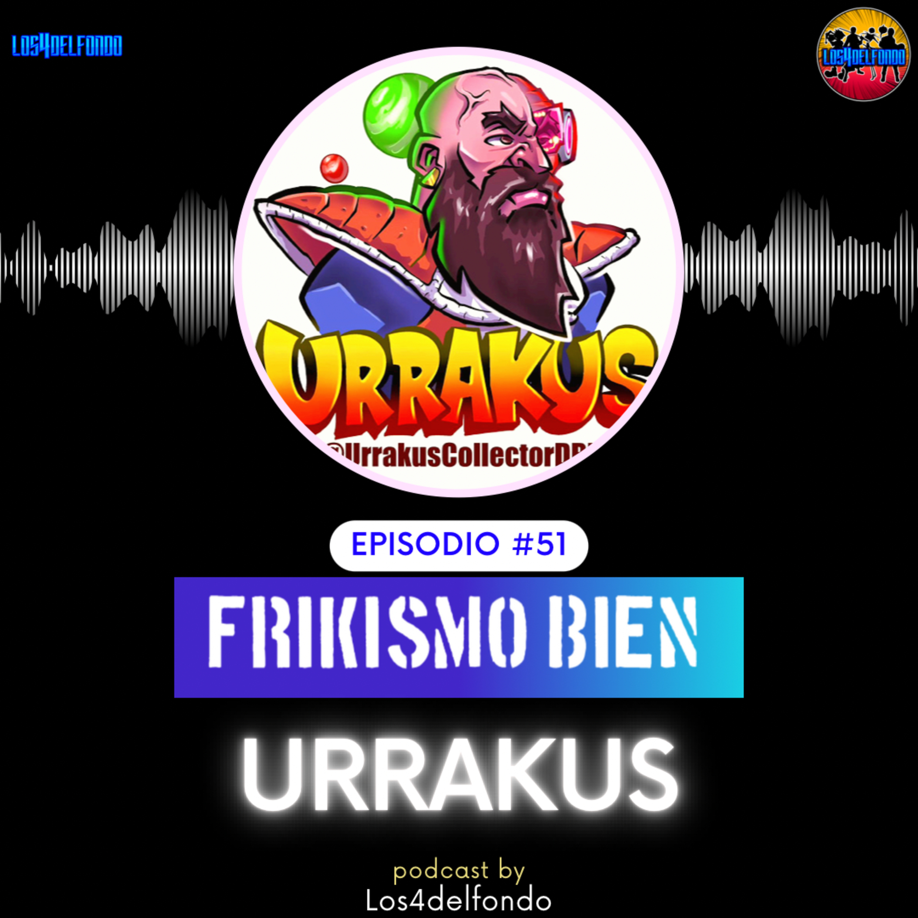 FRIKISMO BIEN #51 URRAKUS @urrakuscollectordbz episode artwork