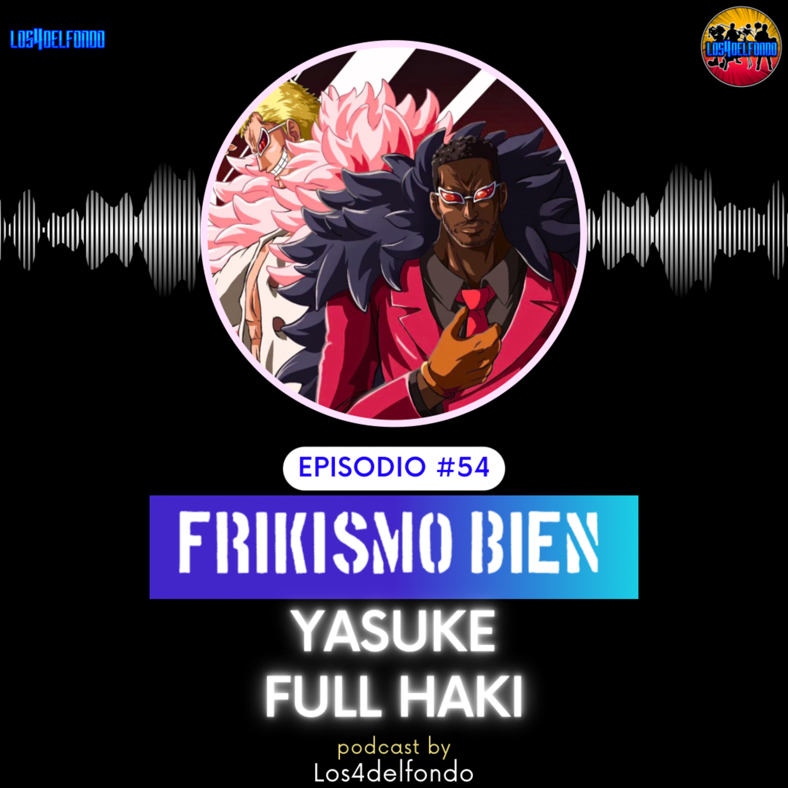 FRIKISMO BIEN #54 YASUKE @full.haki episode artwork