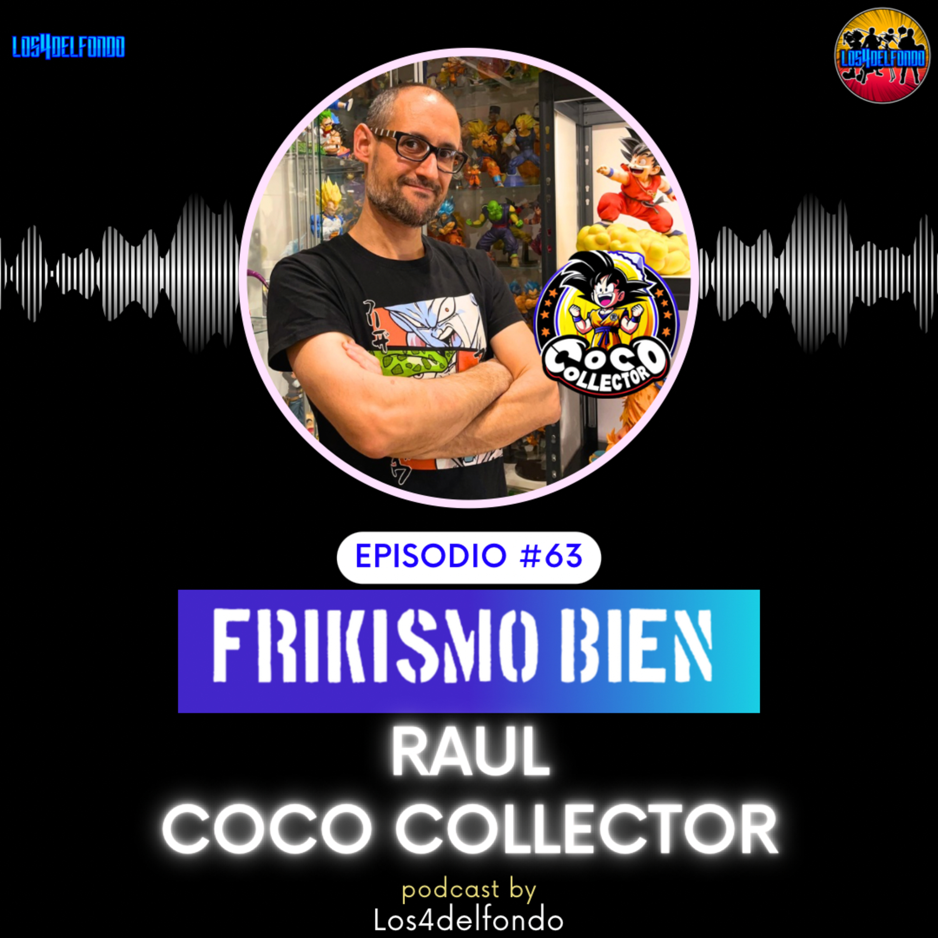 FRIKISMO BIEN #63 RAUL COCO COLLECTOR @raulcococollector episode artwork