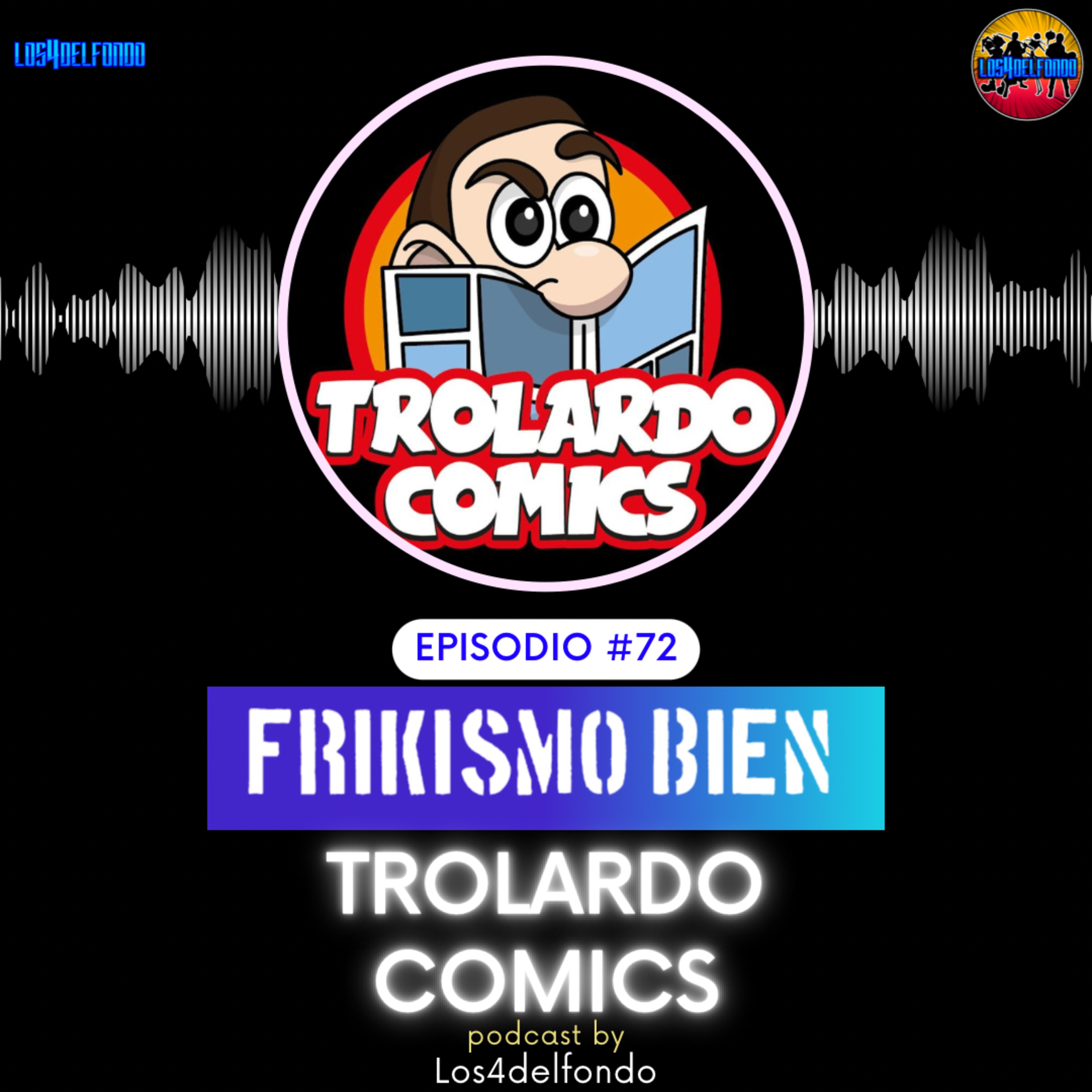 FRIKISMO BIEN #72 TROLARDO COMICS episode artwork