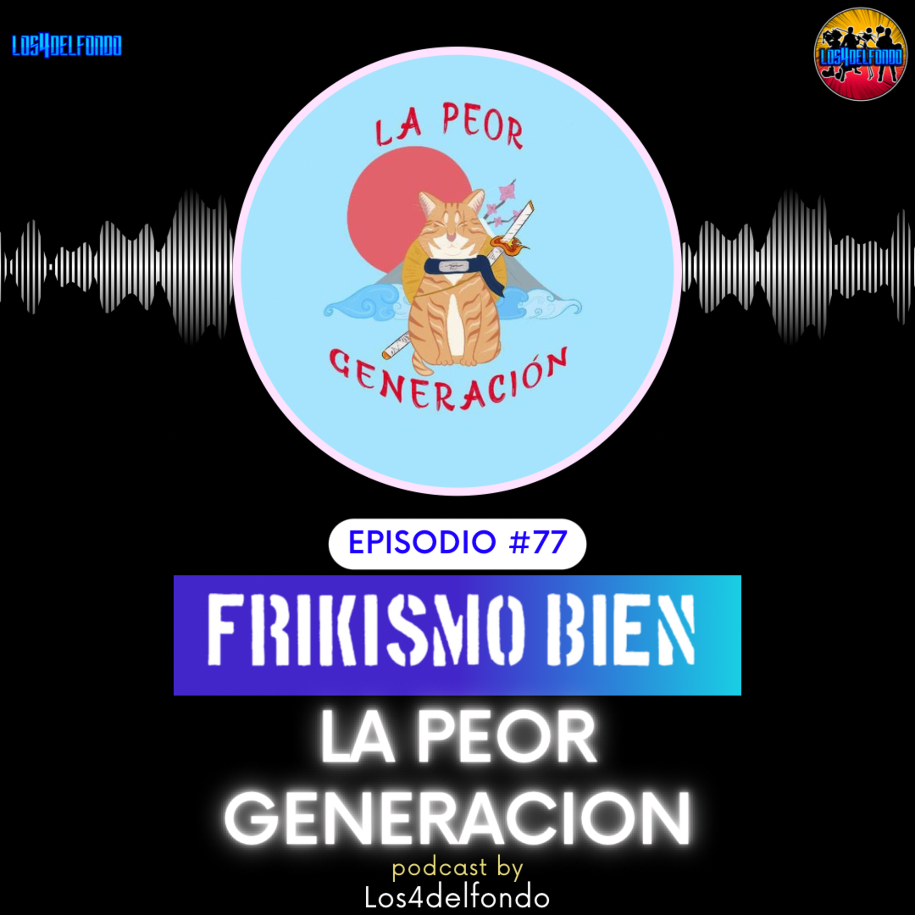 FRIKISMO BIEN #77 LA PEOR GENERACIÓN episode artwork