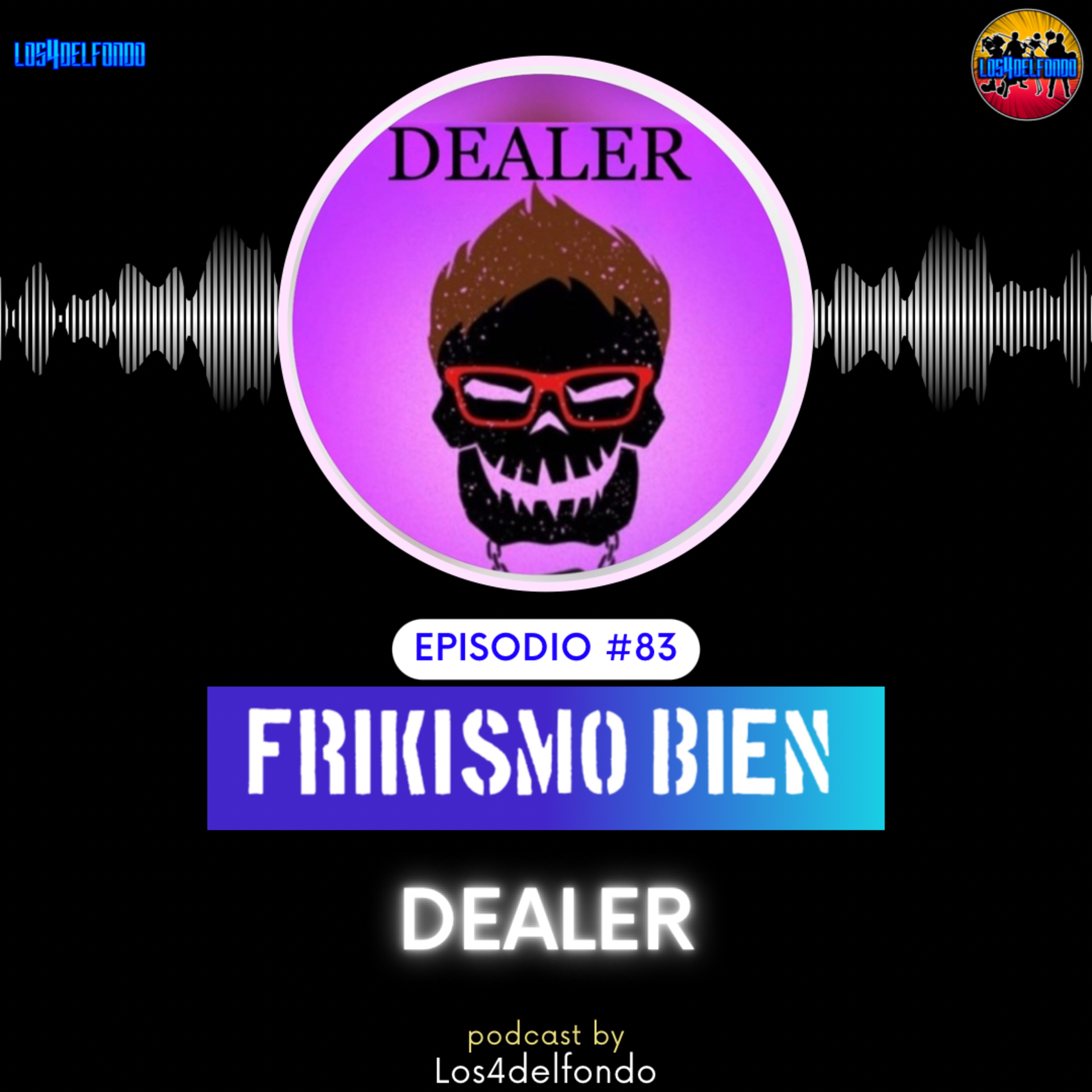 FRIKISMO BIEN #83 EL DEALER episode artwork