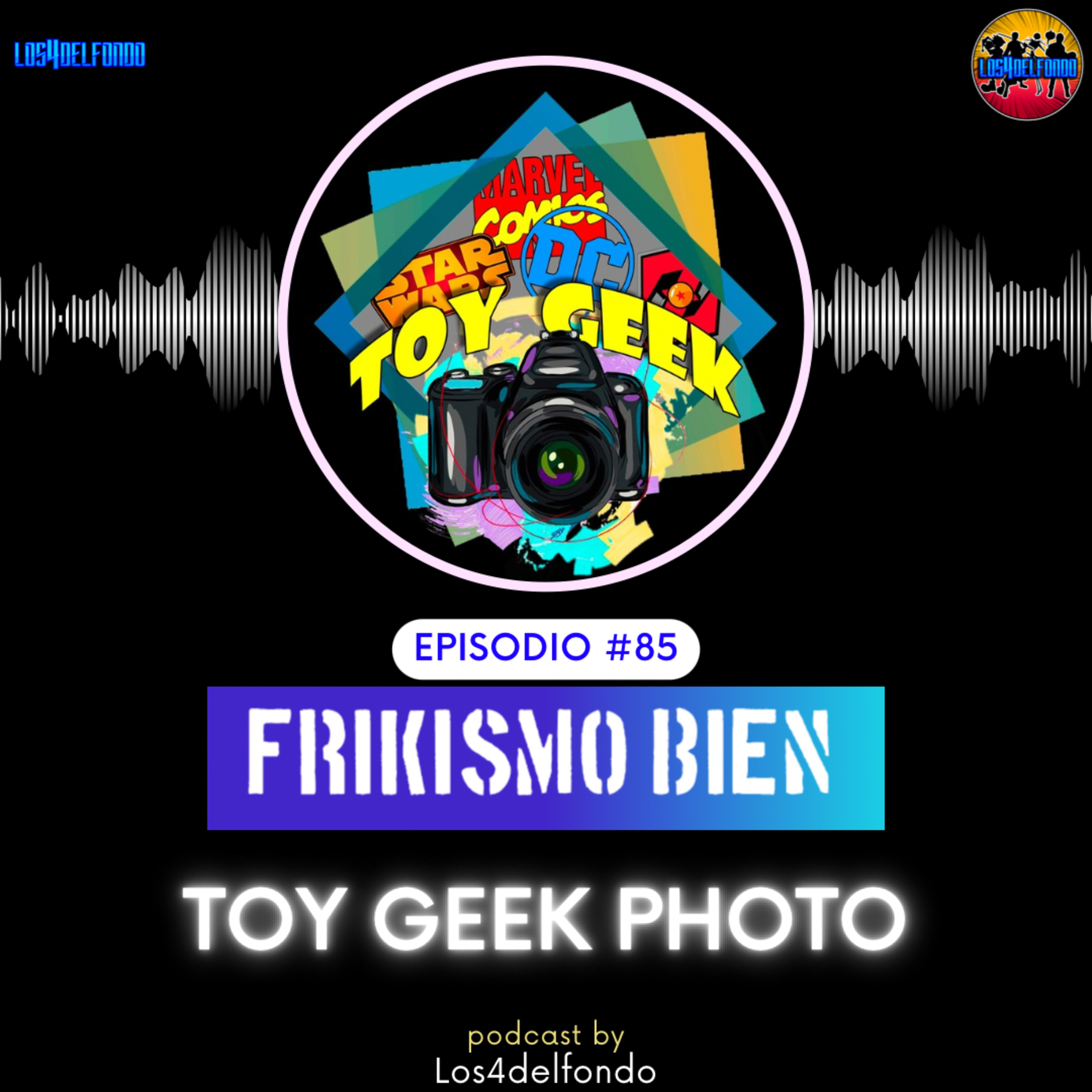 FRIKISMO BIEN #85 TOY GEEK PHOTO episode artwork