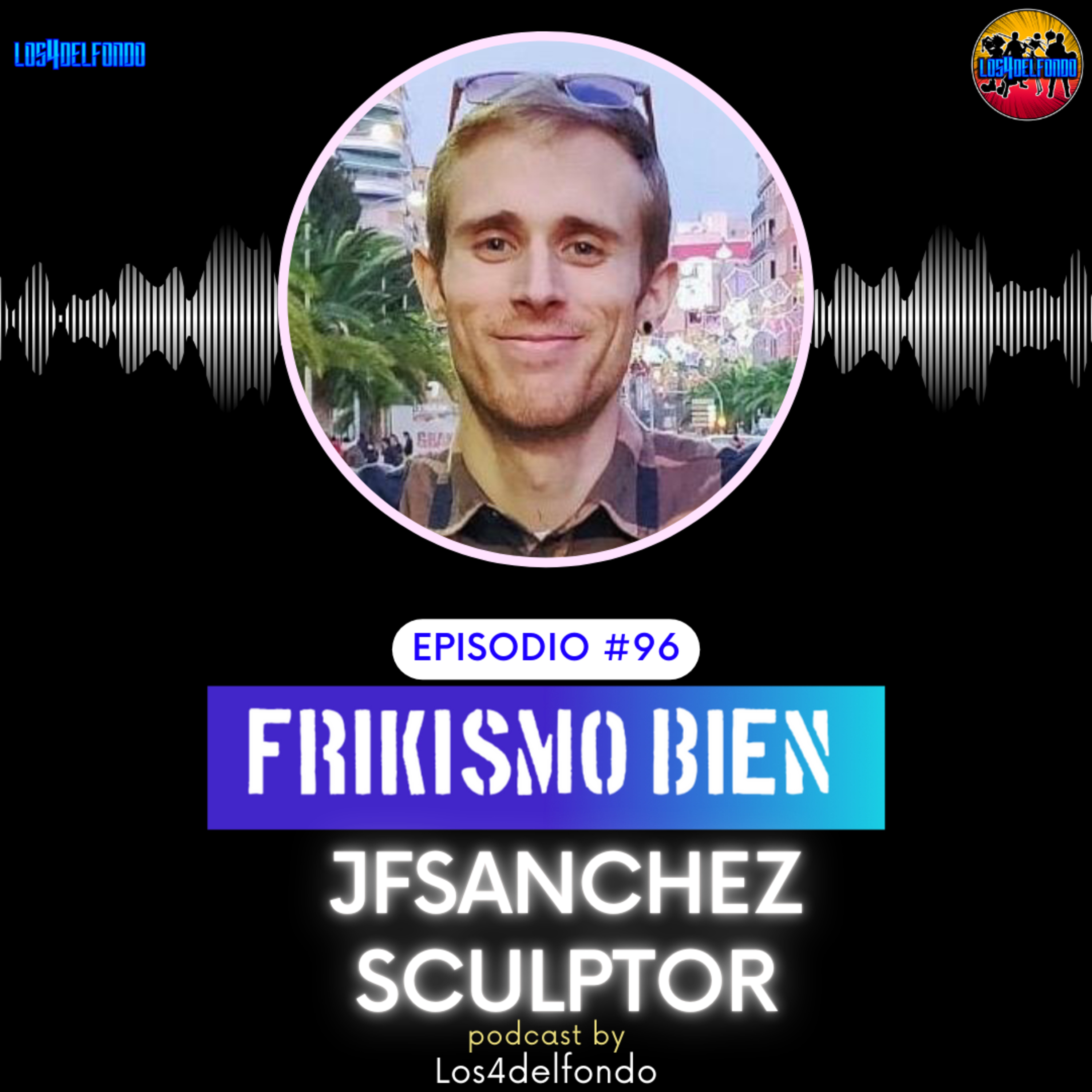 FRIKISMO BIEN #96 JF SNACHEZ SCULPTOR episode artwork