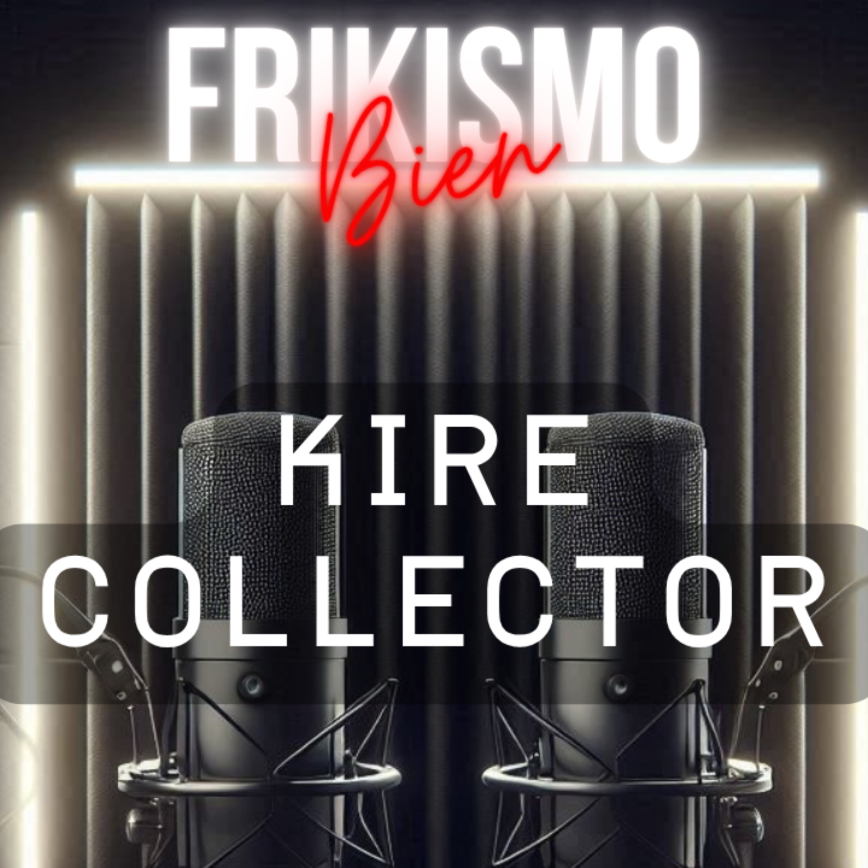 FRIKISMO BIEN #116 KIRE COLLECTOR episode artwork