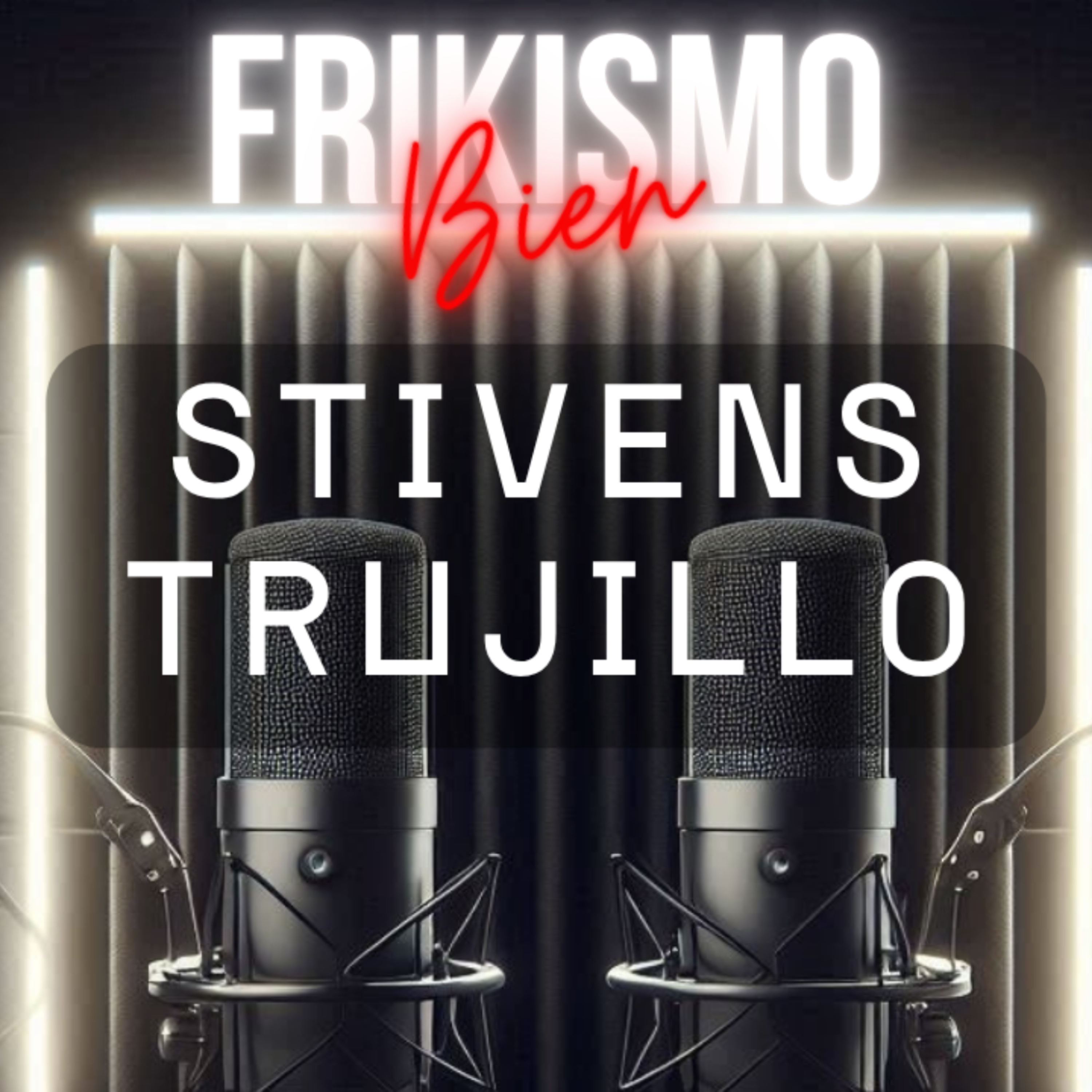 FRIKISMO BIEN #117 STIVENS TRUJILLO episode artwork