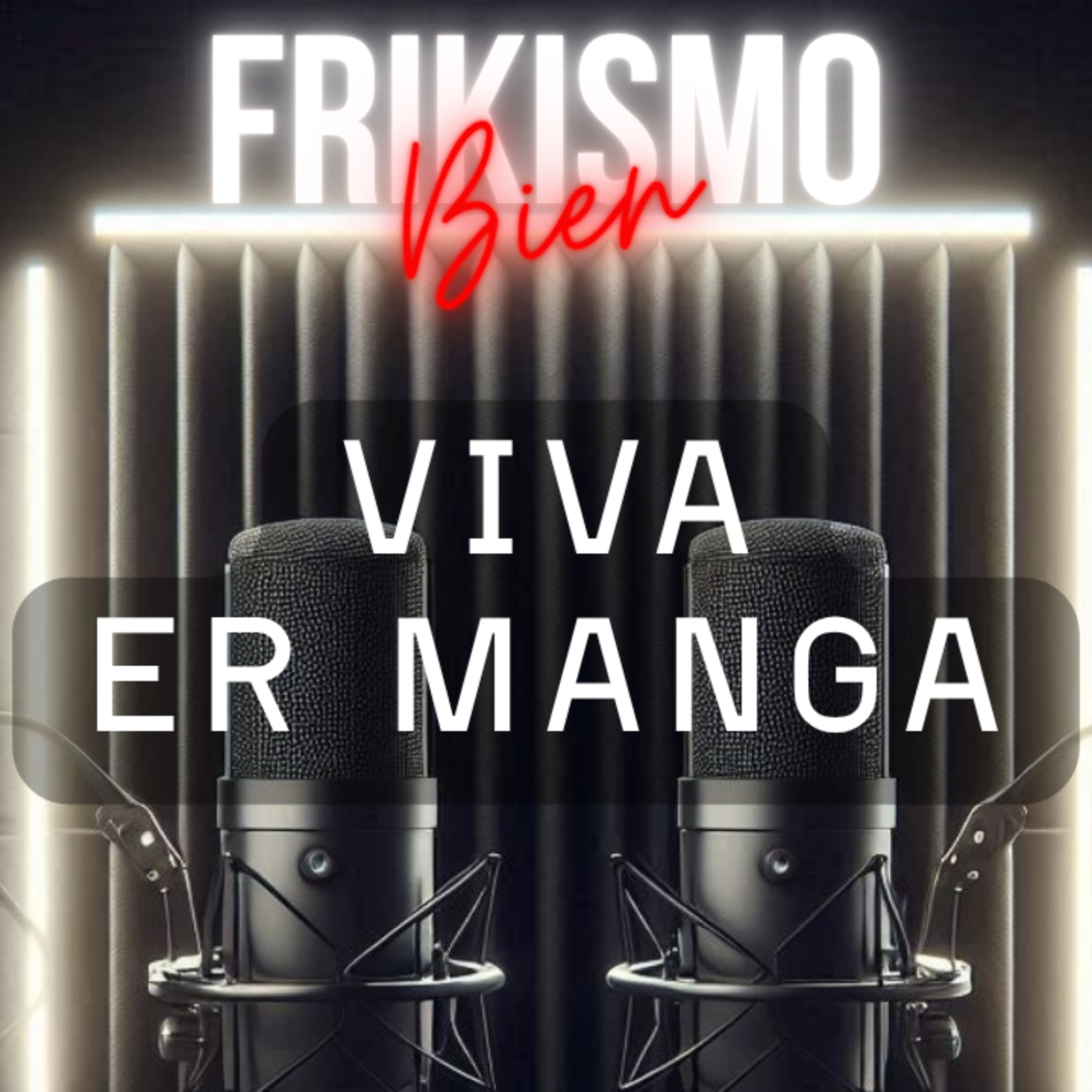 FRIKISMO BIEN #118 VIVA ER MANGA episode artwork