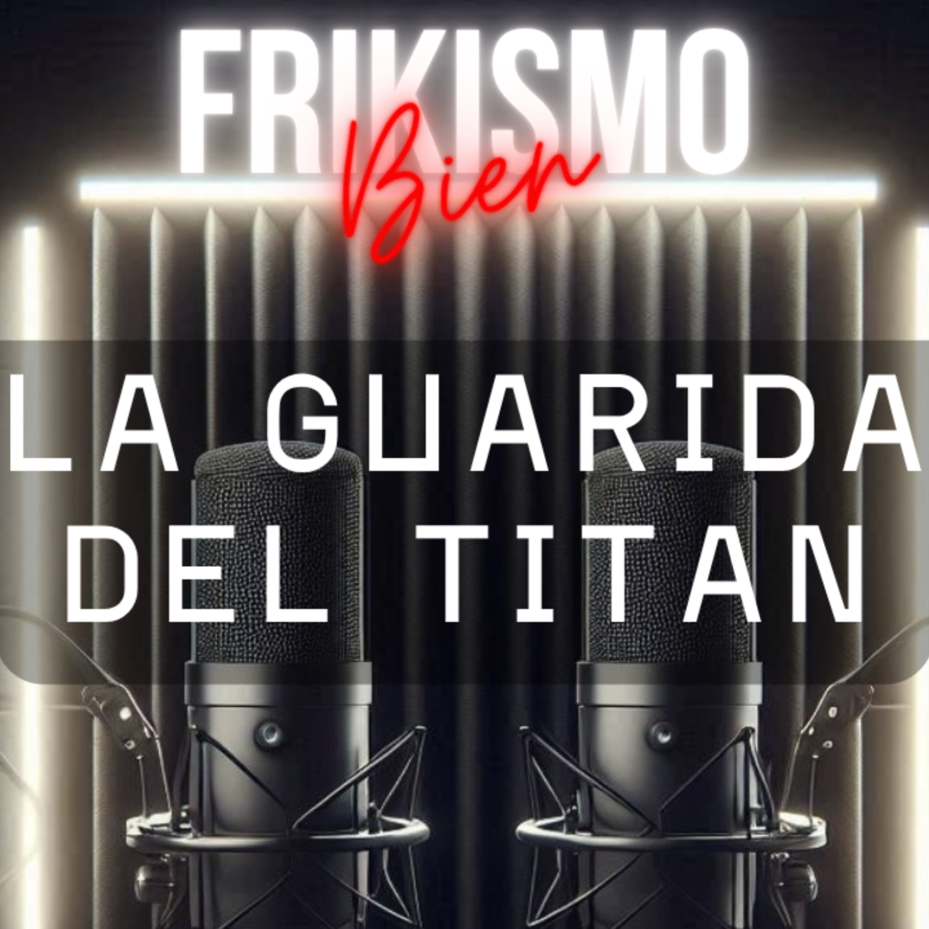 FRIKISMO BIEN #119 LA GUARIDA DEL TITAN episode artwork