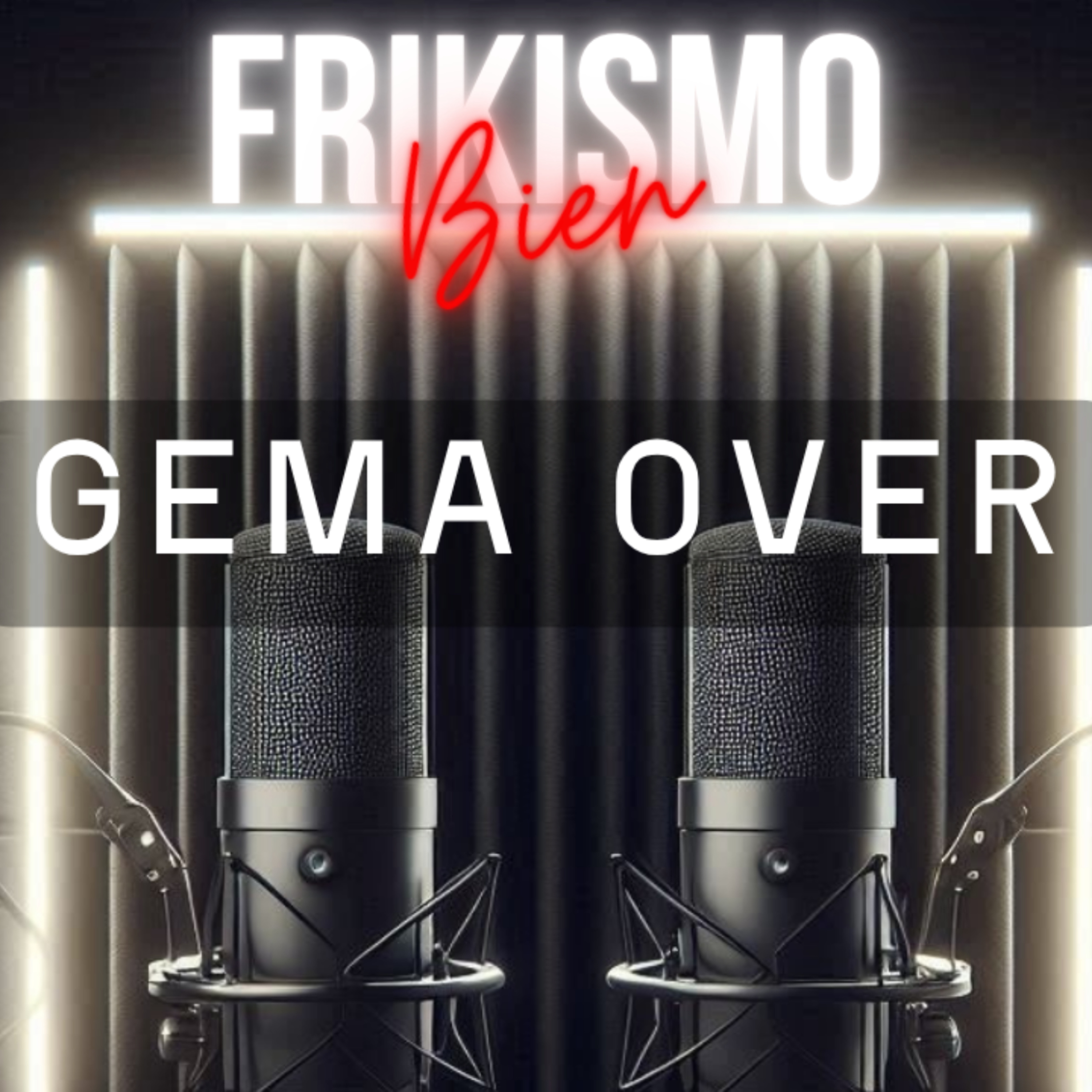 FRIKISMO BIEN #120 GEMA OVER episode artwork