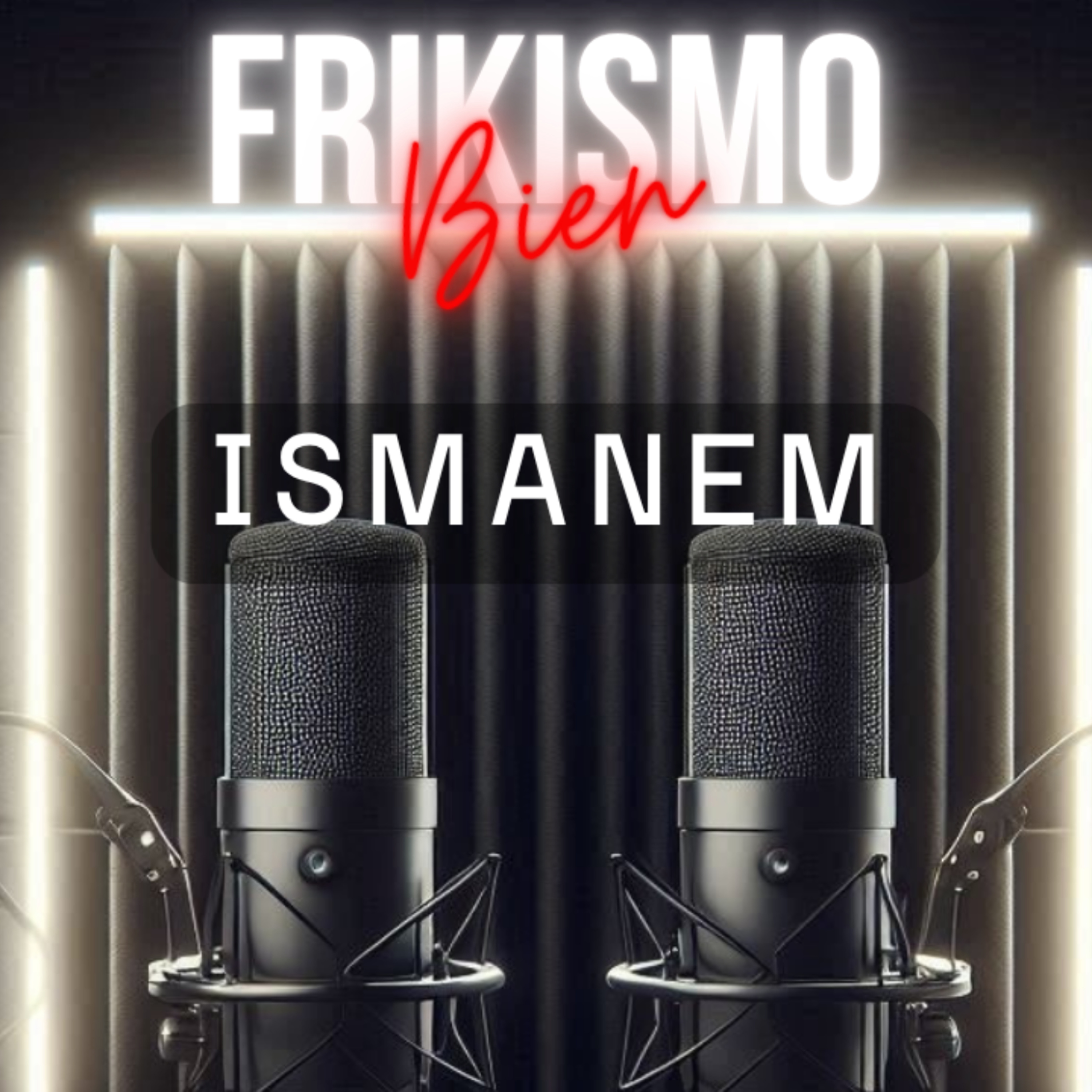 FRIKISMO BIEN #124 ISMANEM episode artwork