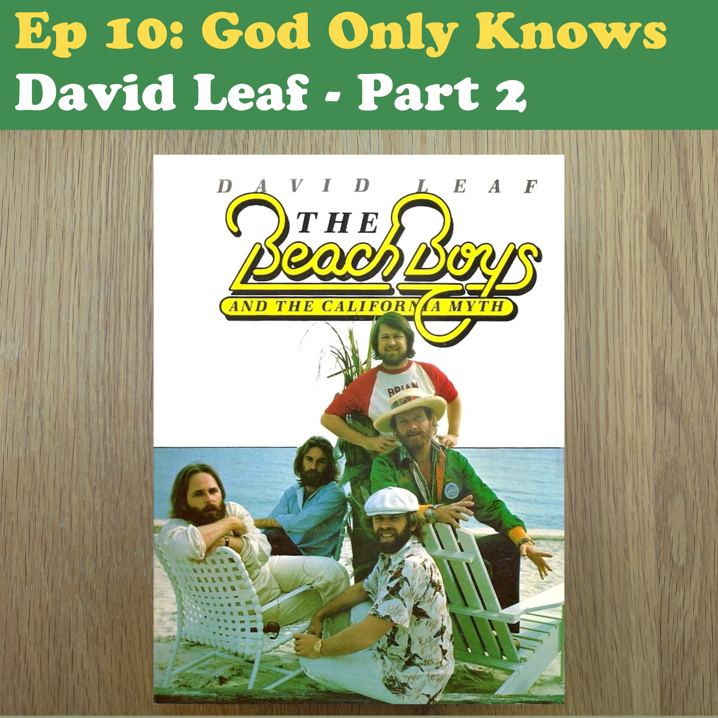 God Only Knows: The Story of Brian Wilson, The Beach Boys & The California Myth - David Leaf - Part 2 episode artwork