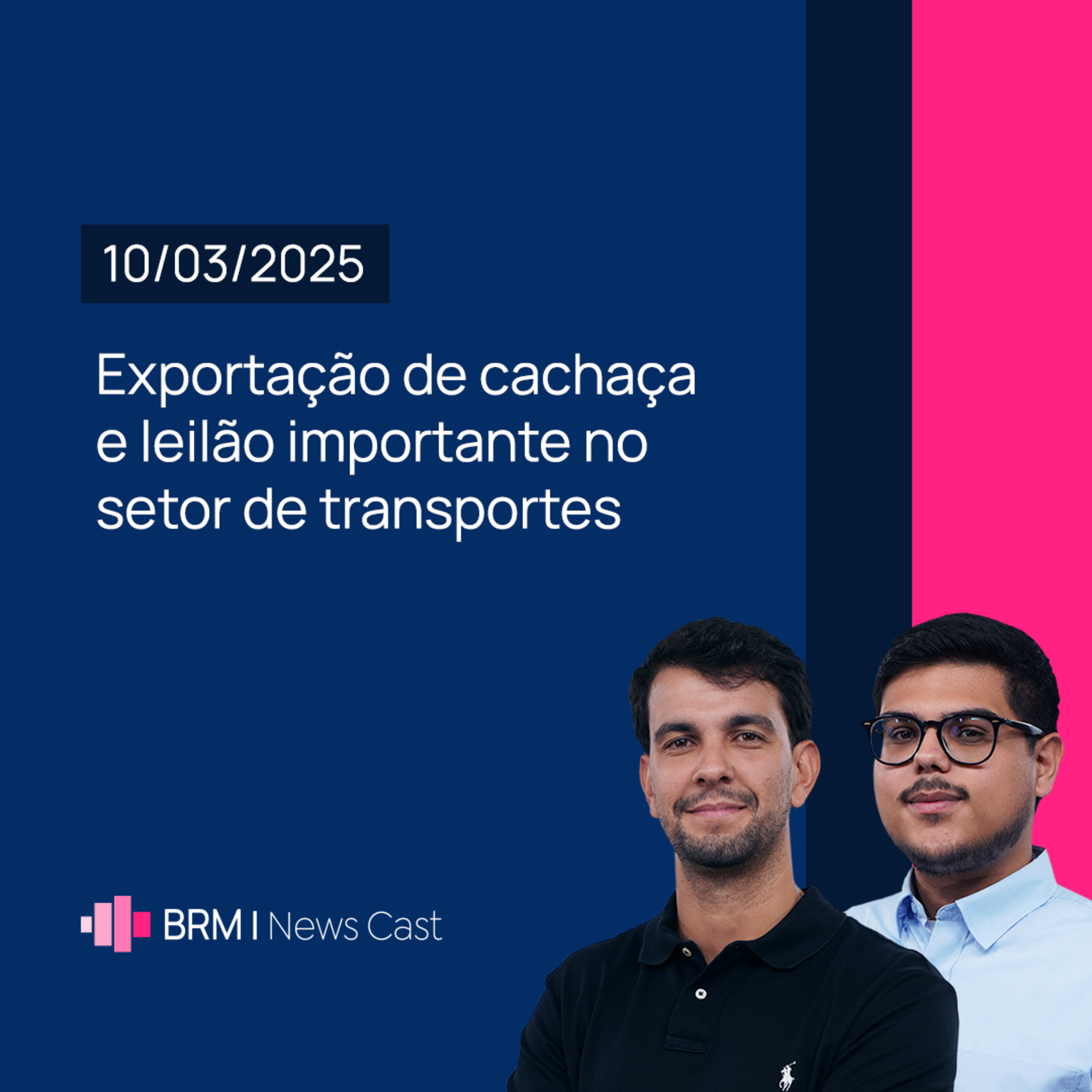 Exportação de cachaça e leilão importante no setor de transportes | BRM News - 10/03/2025 episode artwork