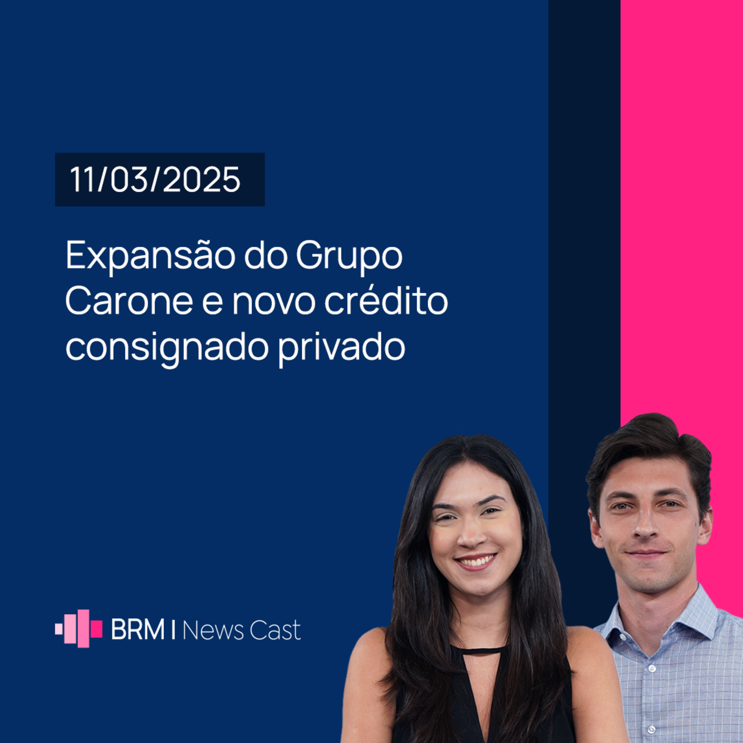 Expansão do Grupo Carone e novo crédito consignado privado | BRM News - 11/03/2025 episode artwork