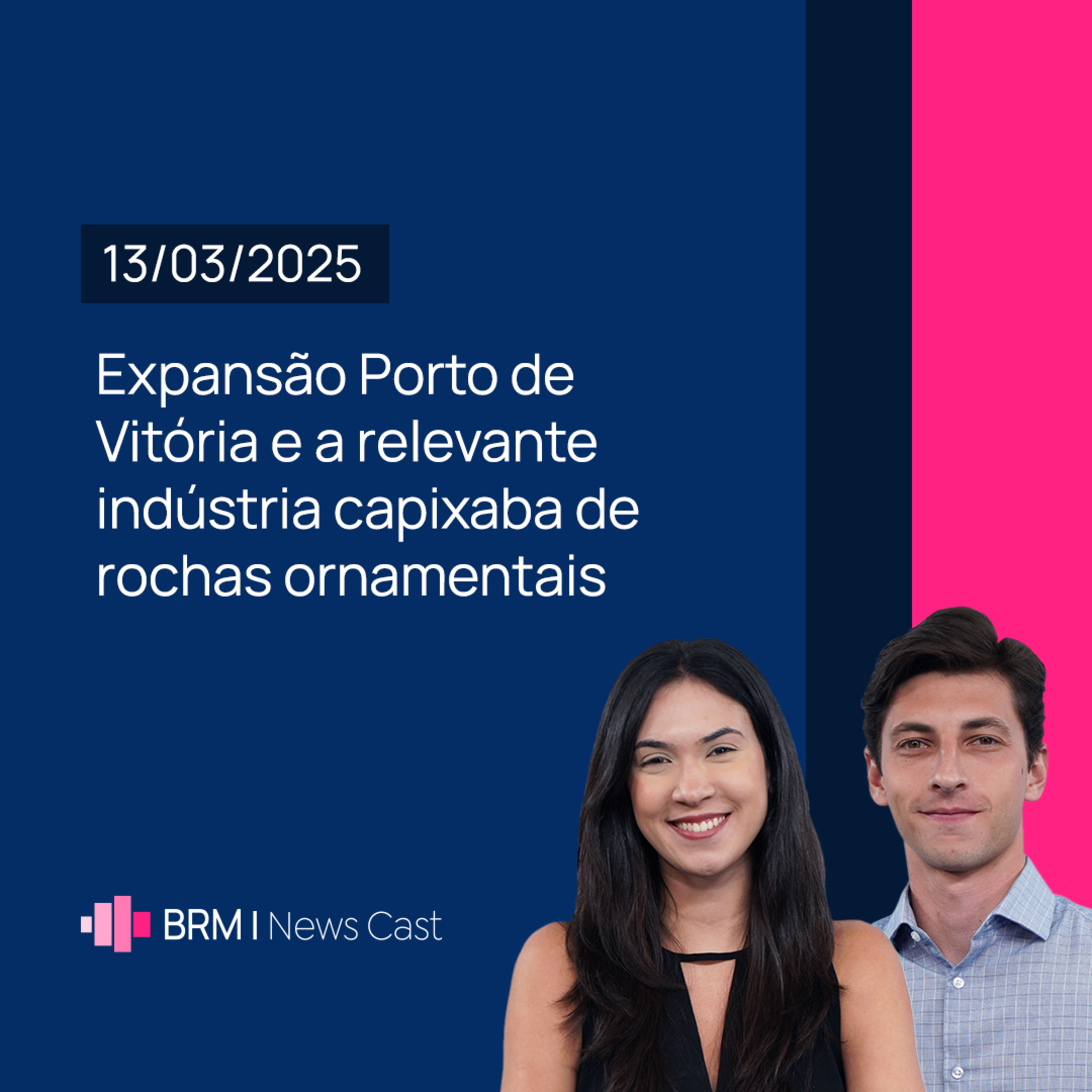 Expansão Porto de Vitória e a relevante indústria de rochas ornamentais | BRM News - 13/03/2025 episode artwork
