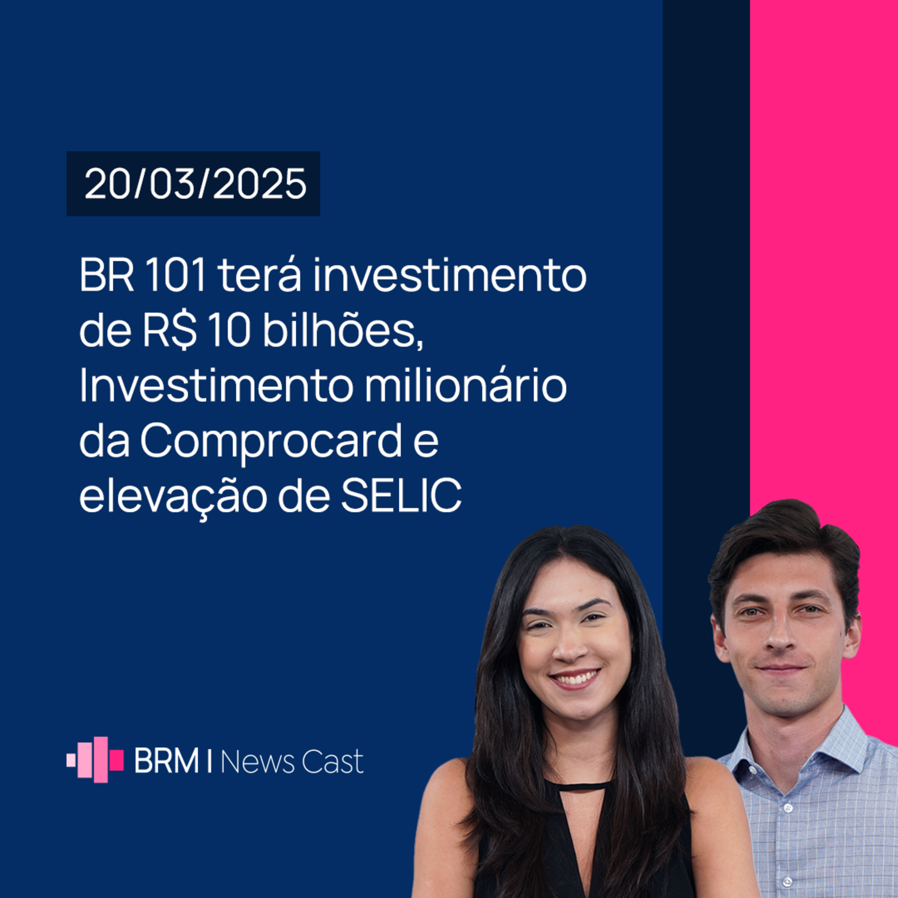 BR 101 terá investimento de R$ 10 bilhões e elevação de SELIC | BRM News - 20/03/2025 episode artwork