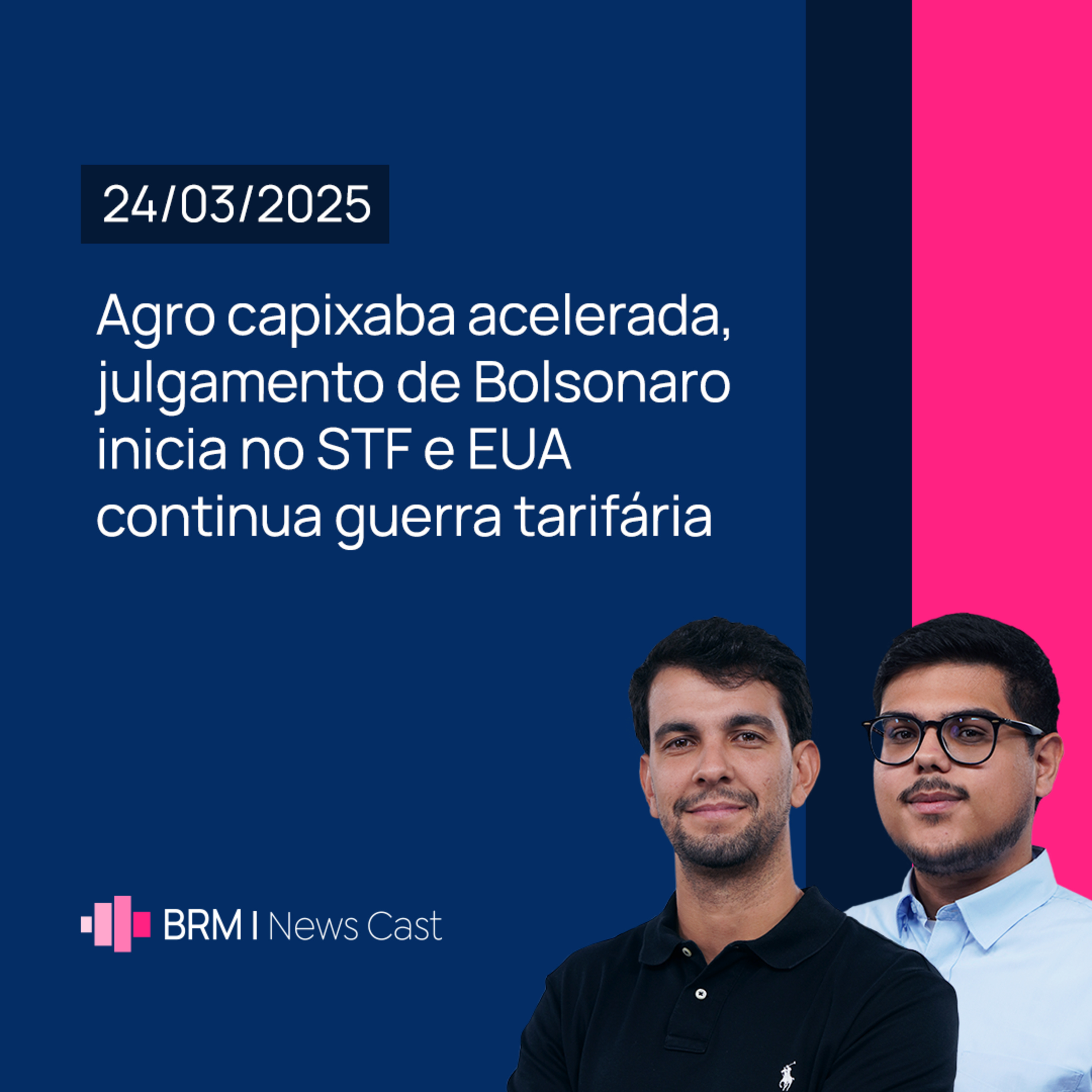 Julgamento de Bolsonaro inicia no STF e acelerada no Agro capixaba | BRM News - 24/03/2025 episode artwork