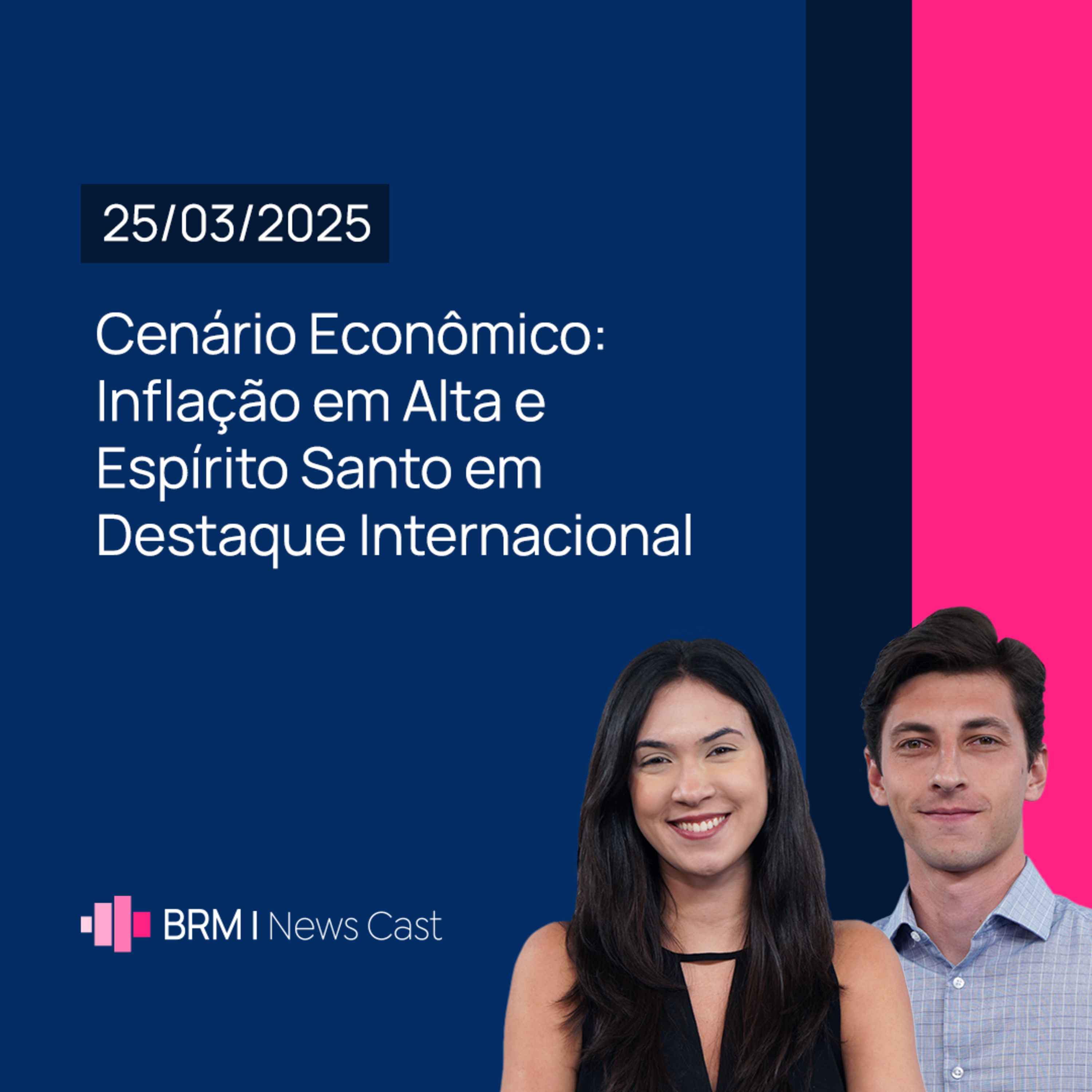 Cenário Econômico: Inflação em Alta e ES em Destaque Internacional | BRM News - 25/03/2025 episode artwork