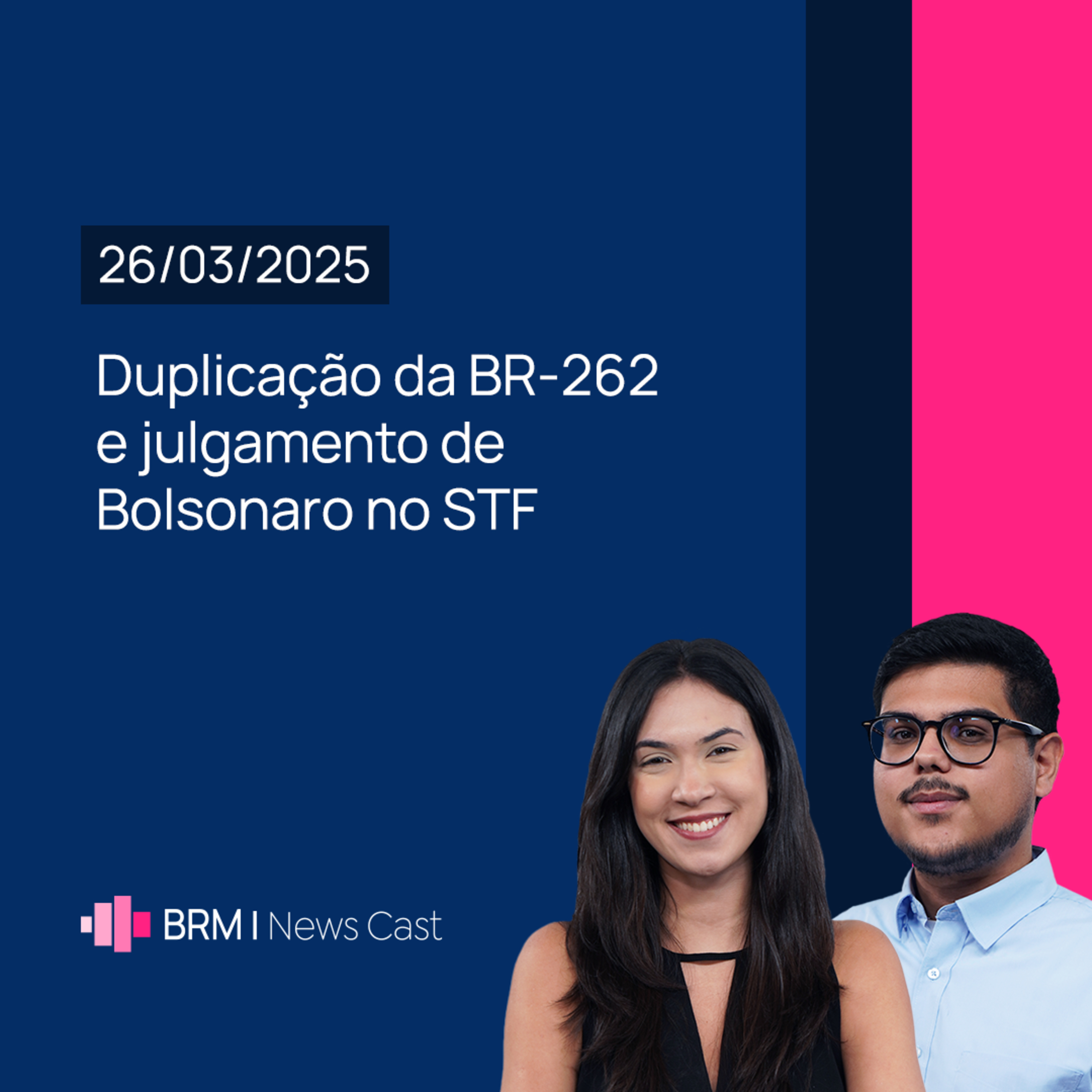 Duplicação da BR-262 e julgamento de Bolsonaro no STF | BRM News - 26/03/2025 episode artwork