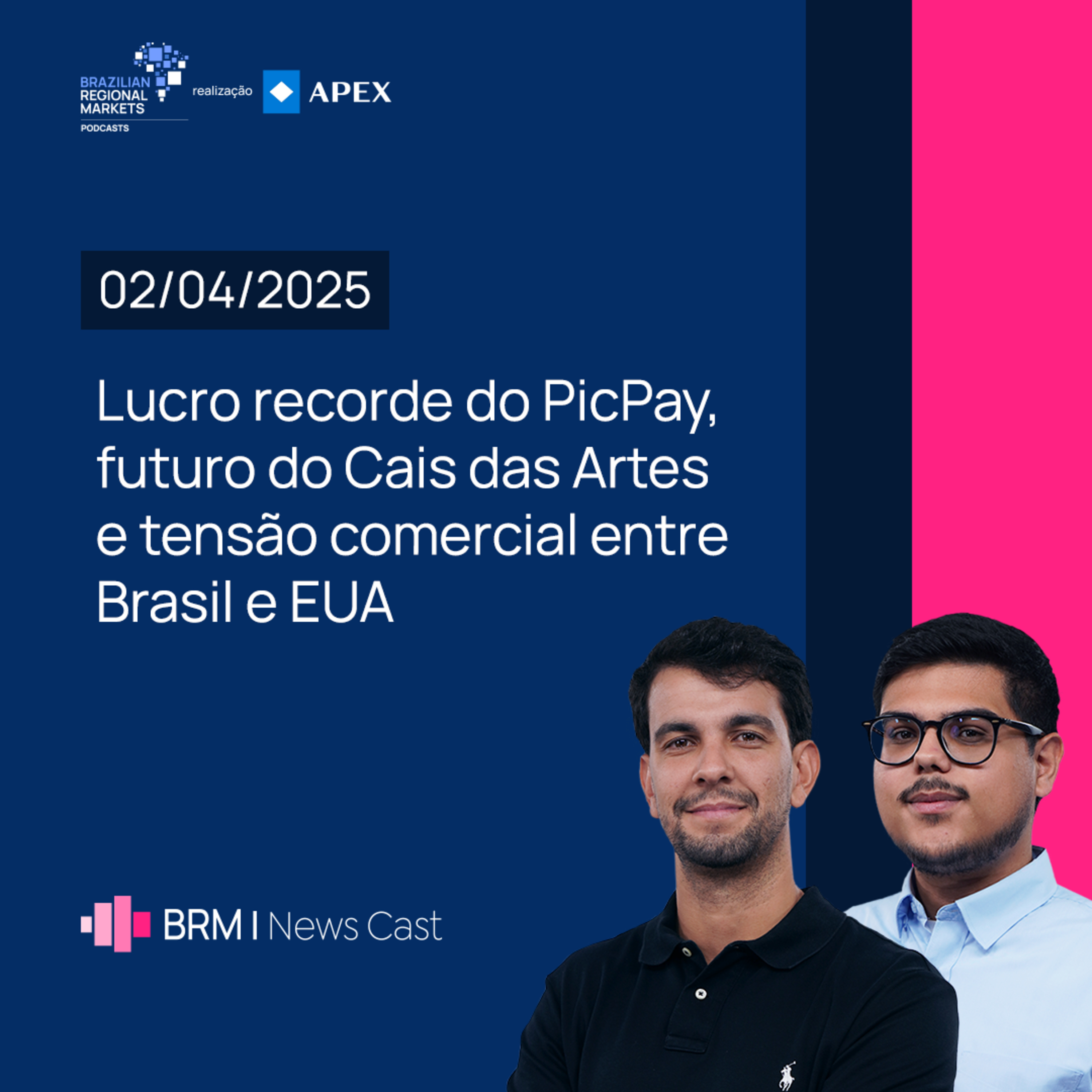 Lucro recorde do PicPay, futuro do Cais das Artes e tensão entre Brasil/EUA | BRM News - 02/04/2025 episode artwork