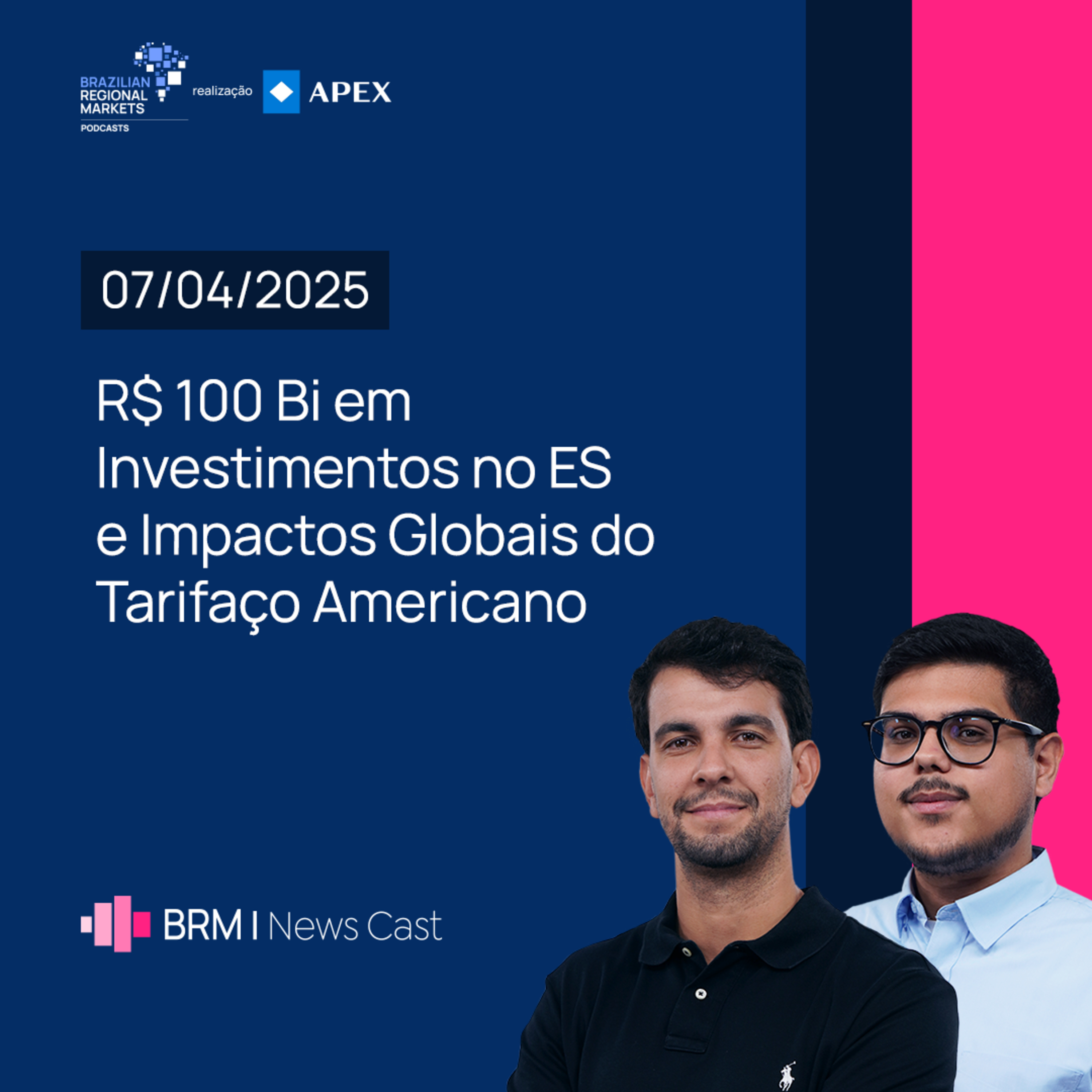 R$ 100 Bi em Investimentos no ES e Impactos Globais do Tarifaço Americano | BRM News - 07/04/2025 episode artwork