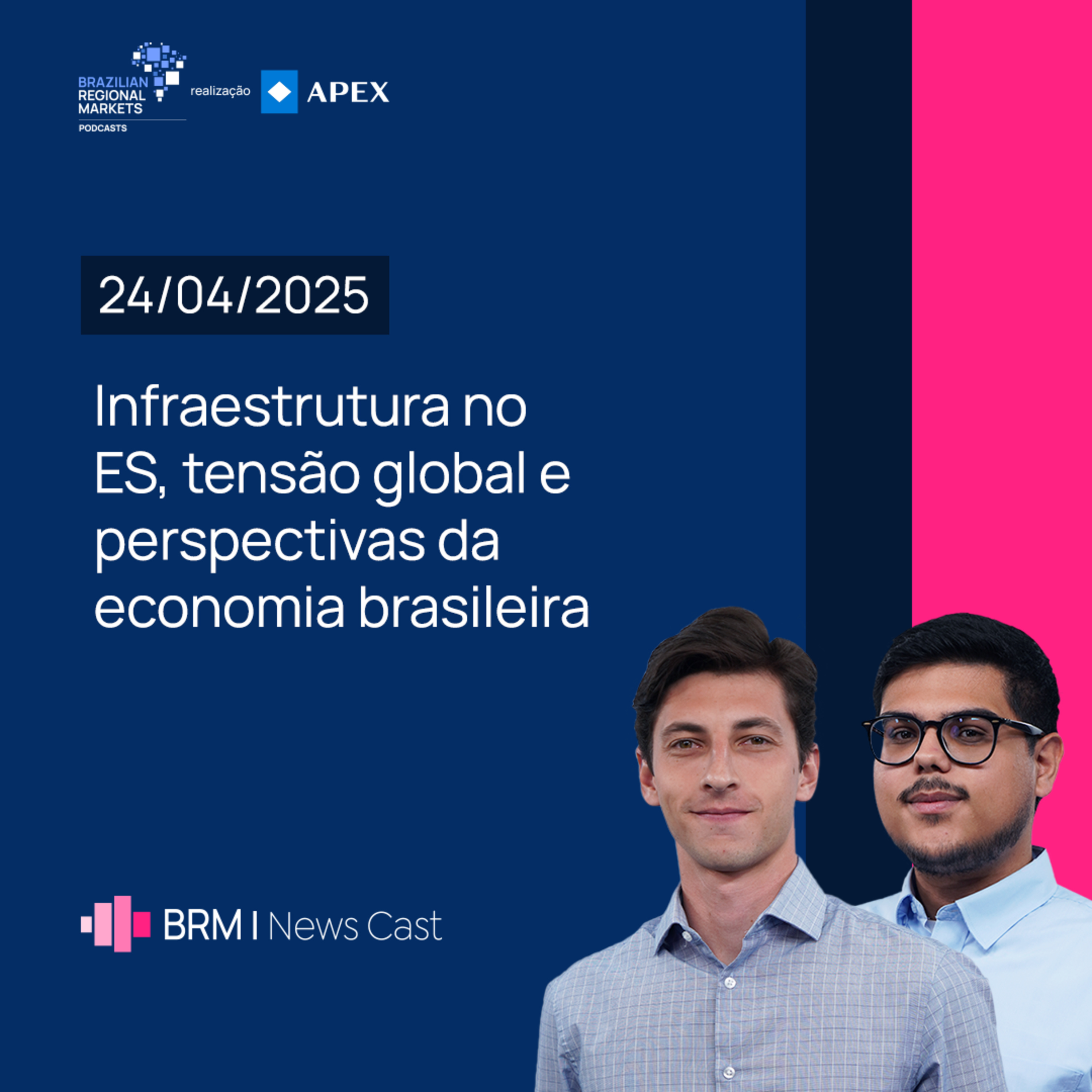Infraestrutura no ES, Tensão Global e Perspectivas da Economia Brasileira | BRM News - 24/04/2025 episode artwork