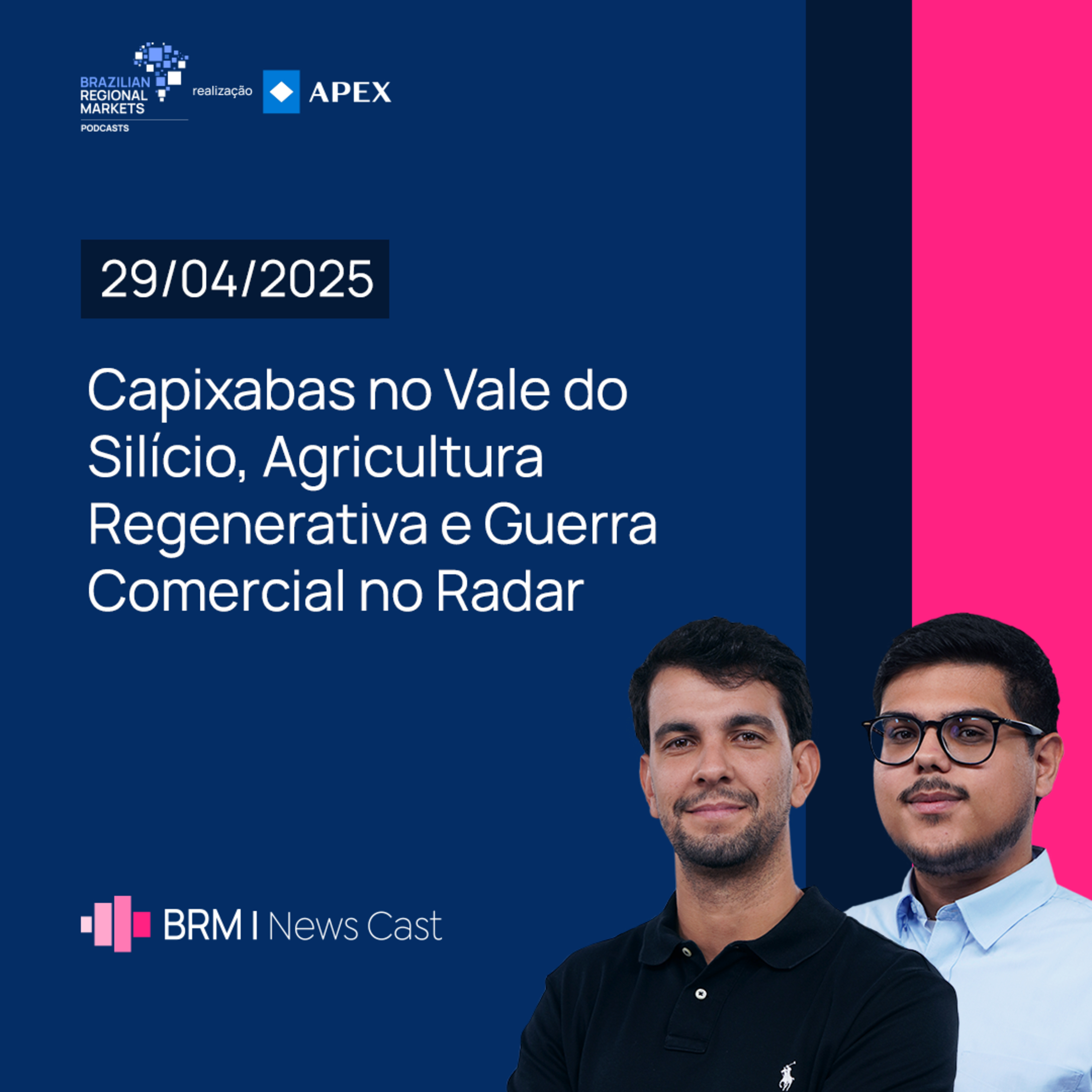 Capixabas no Vale do Silício, Agricultura Regenerativa e Guerra Comercial | BRM News - 29/04/2025 episode artwork