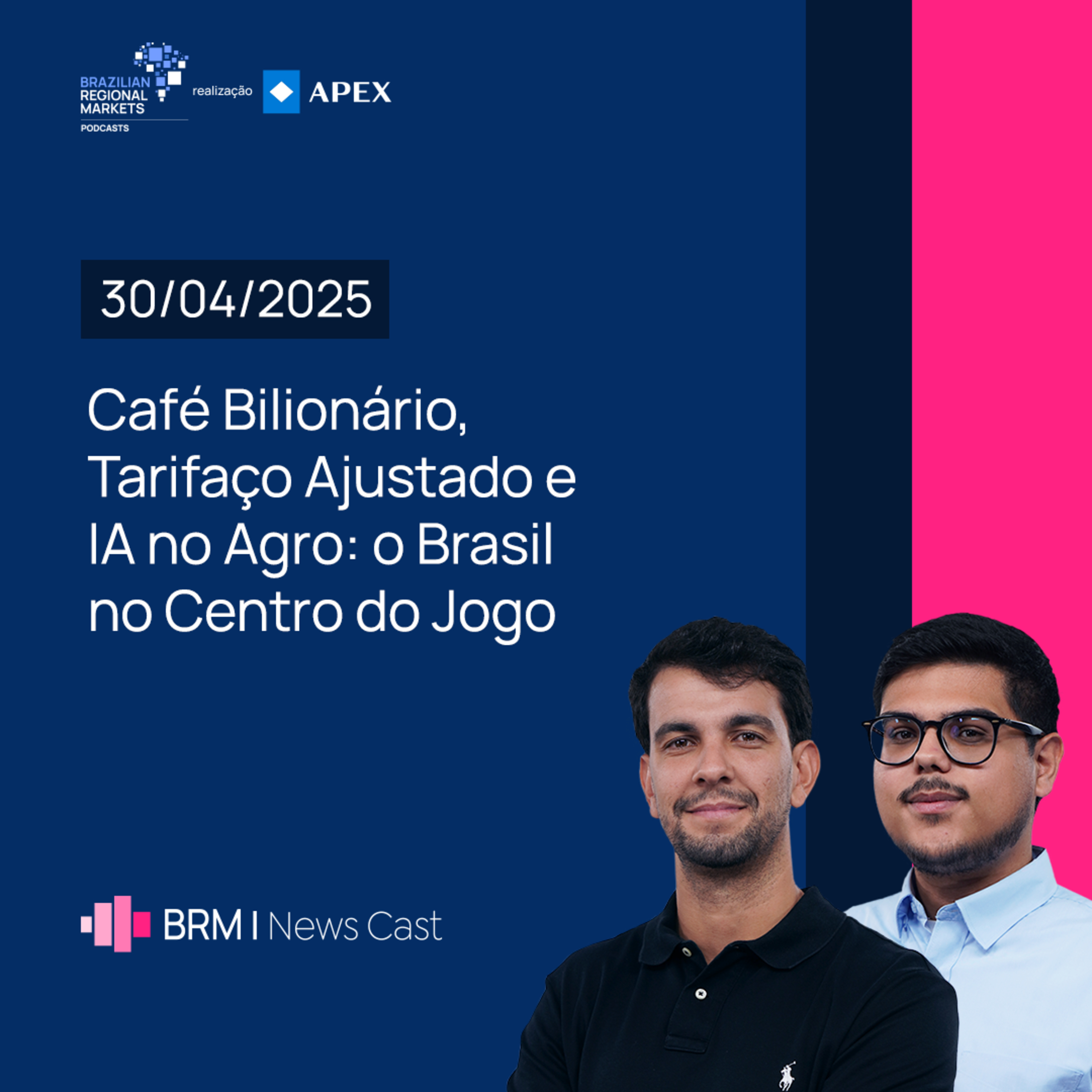 Café Bilionário, Tarifaço Ajustado e IA no Agro: o Brasil no Centro do Jogo | BRM News - 30/04/2025 episode artwork