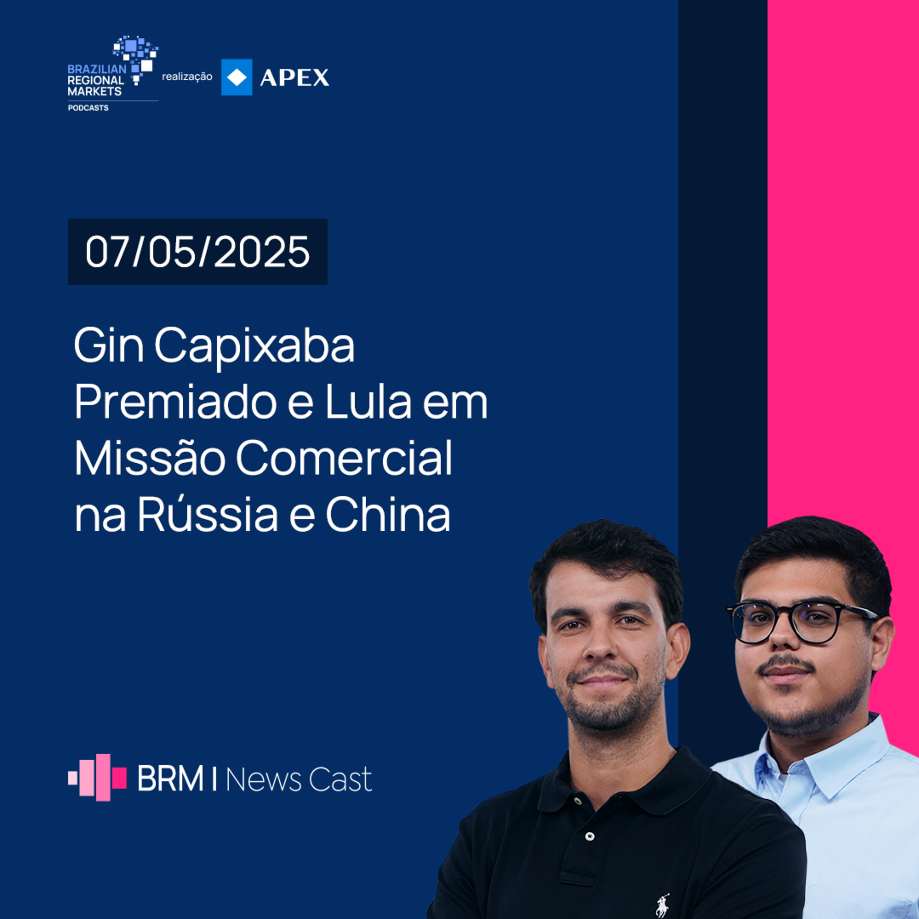 Gin Capixaba Premiado e Lula em Missão Comercial na Rússia e China | BRM News - 07/05/2025 episode artwork