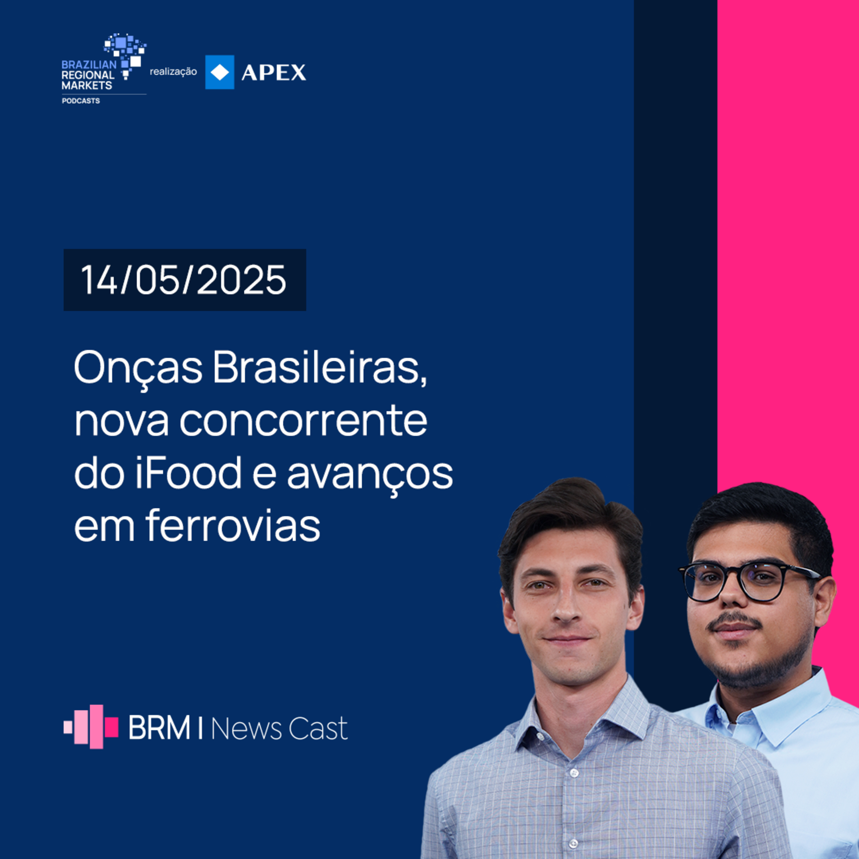 Onças Brasileiras, nova concorrente do iFood e avanços em ferrovias | BRM News - 14/05/2025 episode artwork